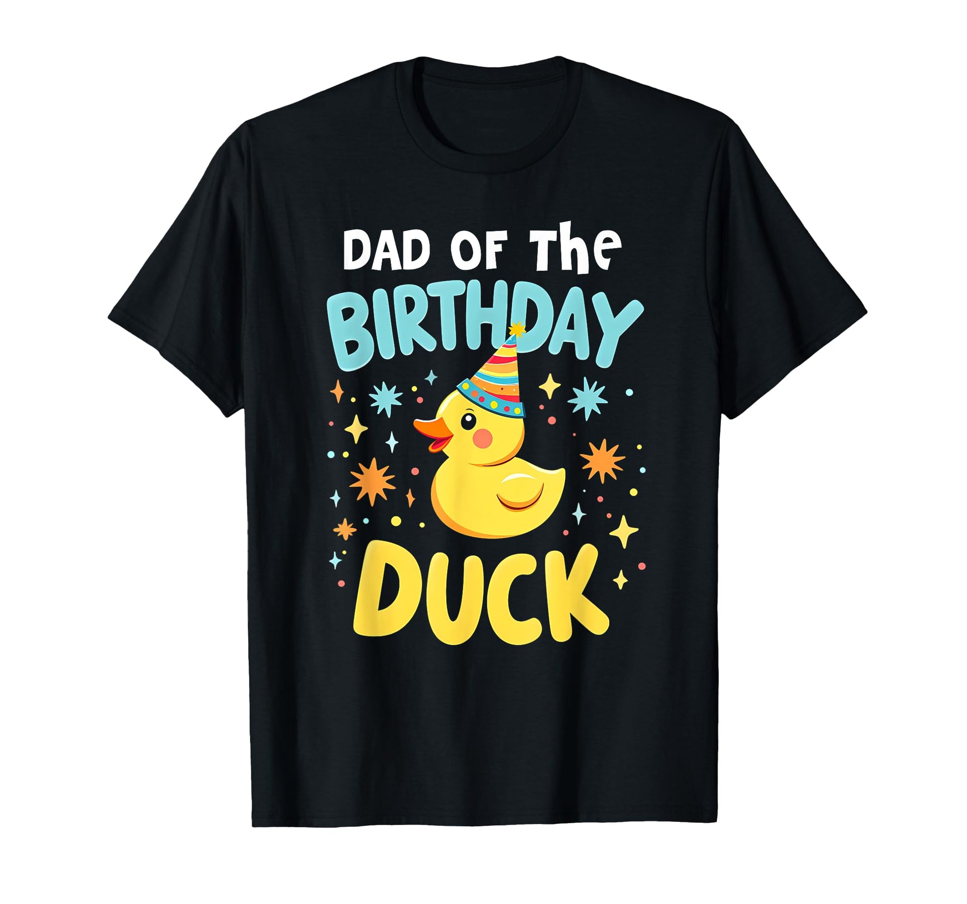 Proud Dad Birthday Duck Party Hat T-Shirt - Novelty Apparel for Adults - T-Shirt, Sweatshirt, Hoodie