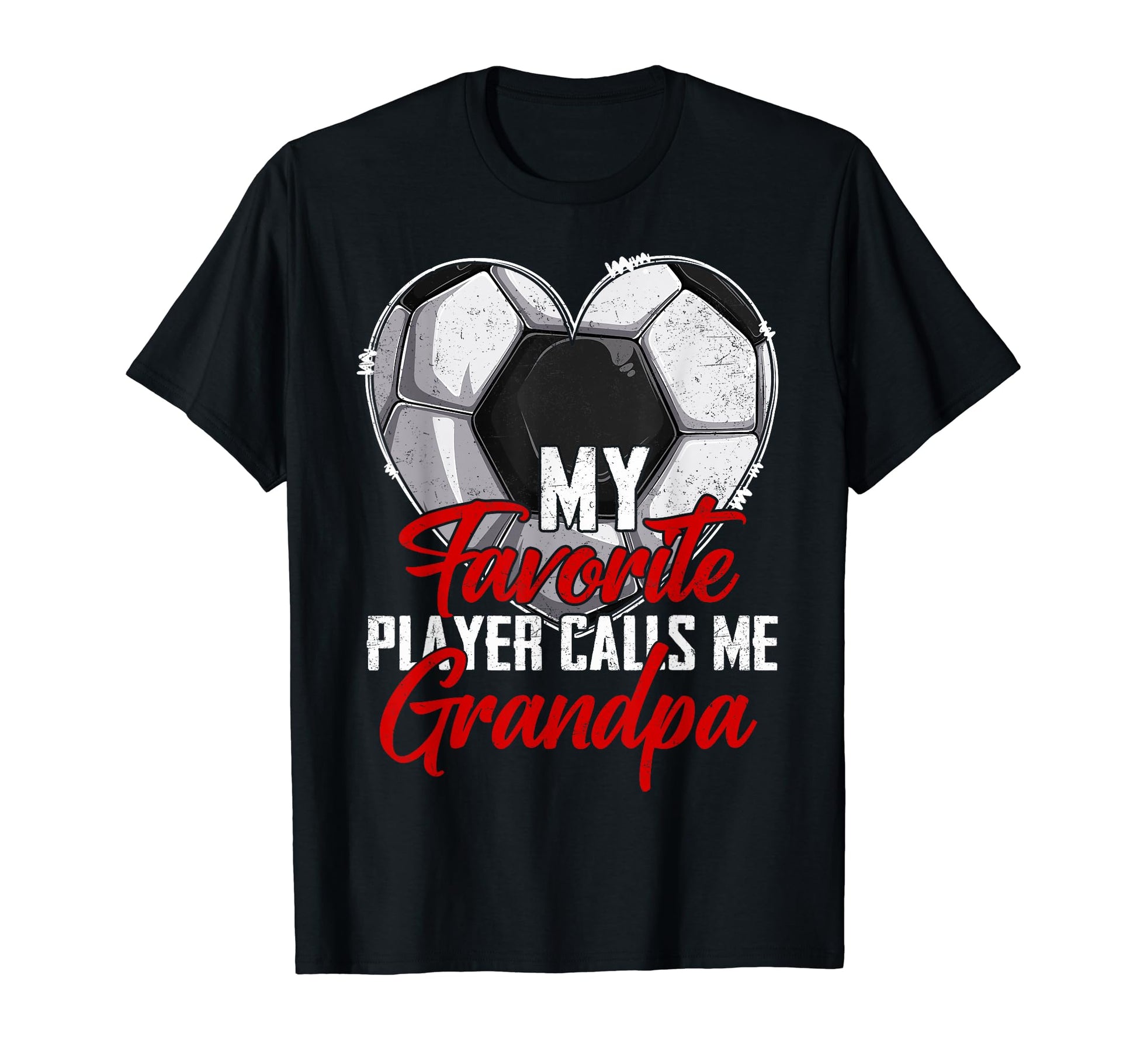 My Favorite Player Calls Me Grandpa Soccer T-Shirt - Unique Graphic Unisex - T-Shirt, Sweatshirt, Hoodie
