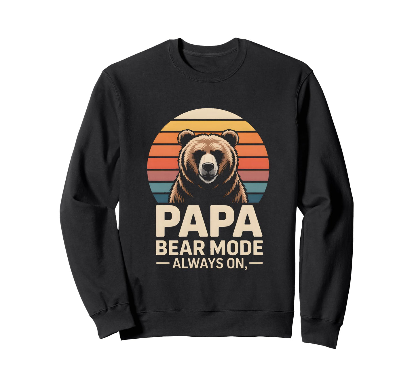 Papa Bear Mode Always Family Sweatshirt - Minimalist Print Men Women - T-Shirt, Sweatshirt, Hoodie