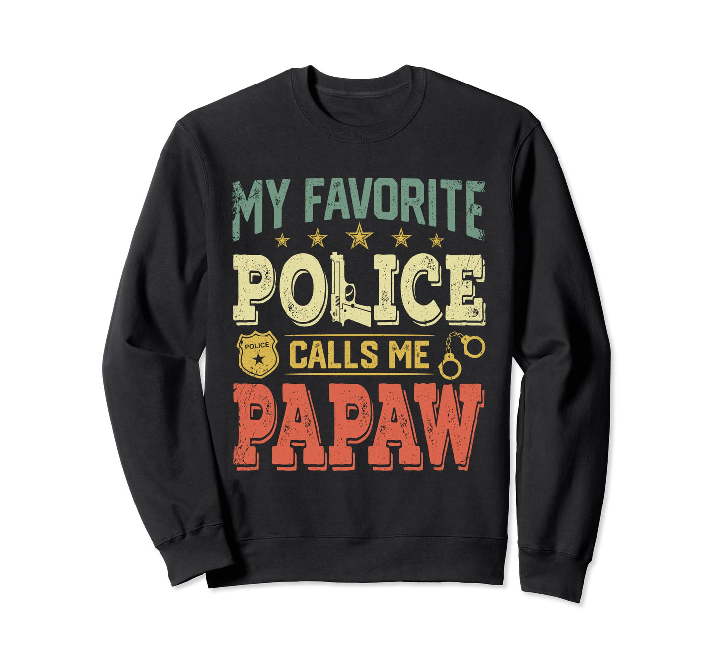 My Favorite Police Calls Me Papaw Sweatshirt - Minimalist Print Men Women - T-Shirt, Sweatshirt, Hoodie