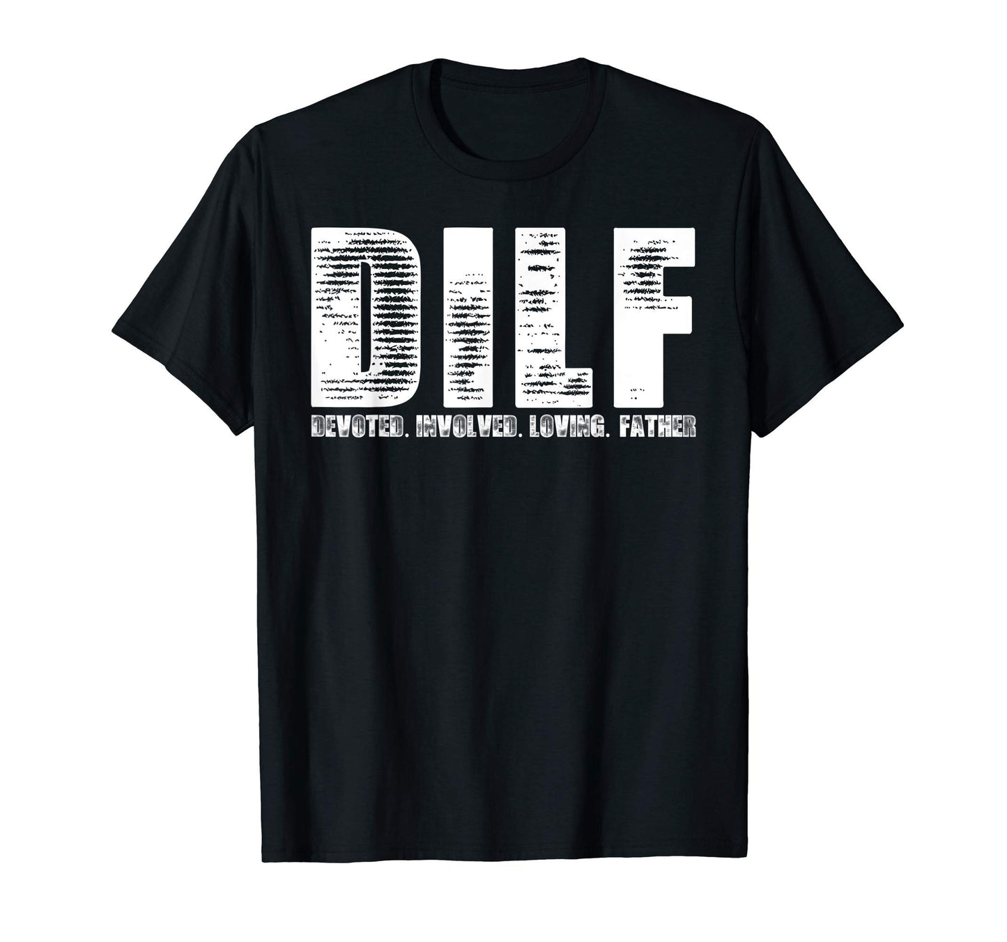 Dilf Funny Dad Joke Devoted Involved T-Shirt - Streetwear Style Unisex - T-Shirt, Sweatshirt, Hoodie