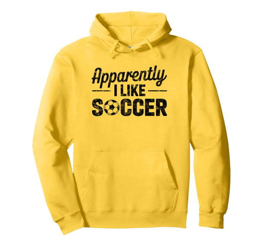 Apparently I Like Soccer Game Day Mom Dad Hoodie - Custom Art Print Unisex - T-Shirt, Sweatshirt, Hoodie