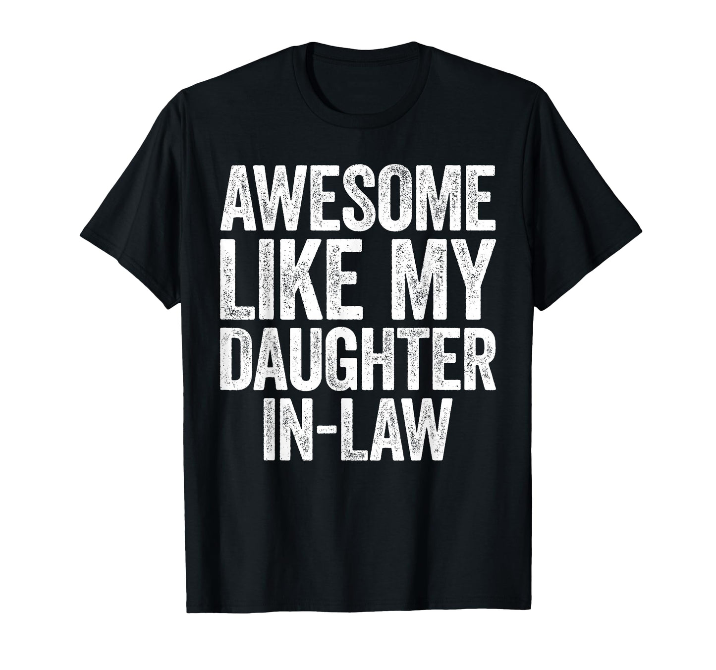Awesome Like My Daughter Law Parents T-Shirt - Fun Novelty Design Unisex - T-Shirt, Sweatshirt, Hoodie