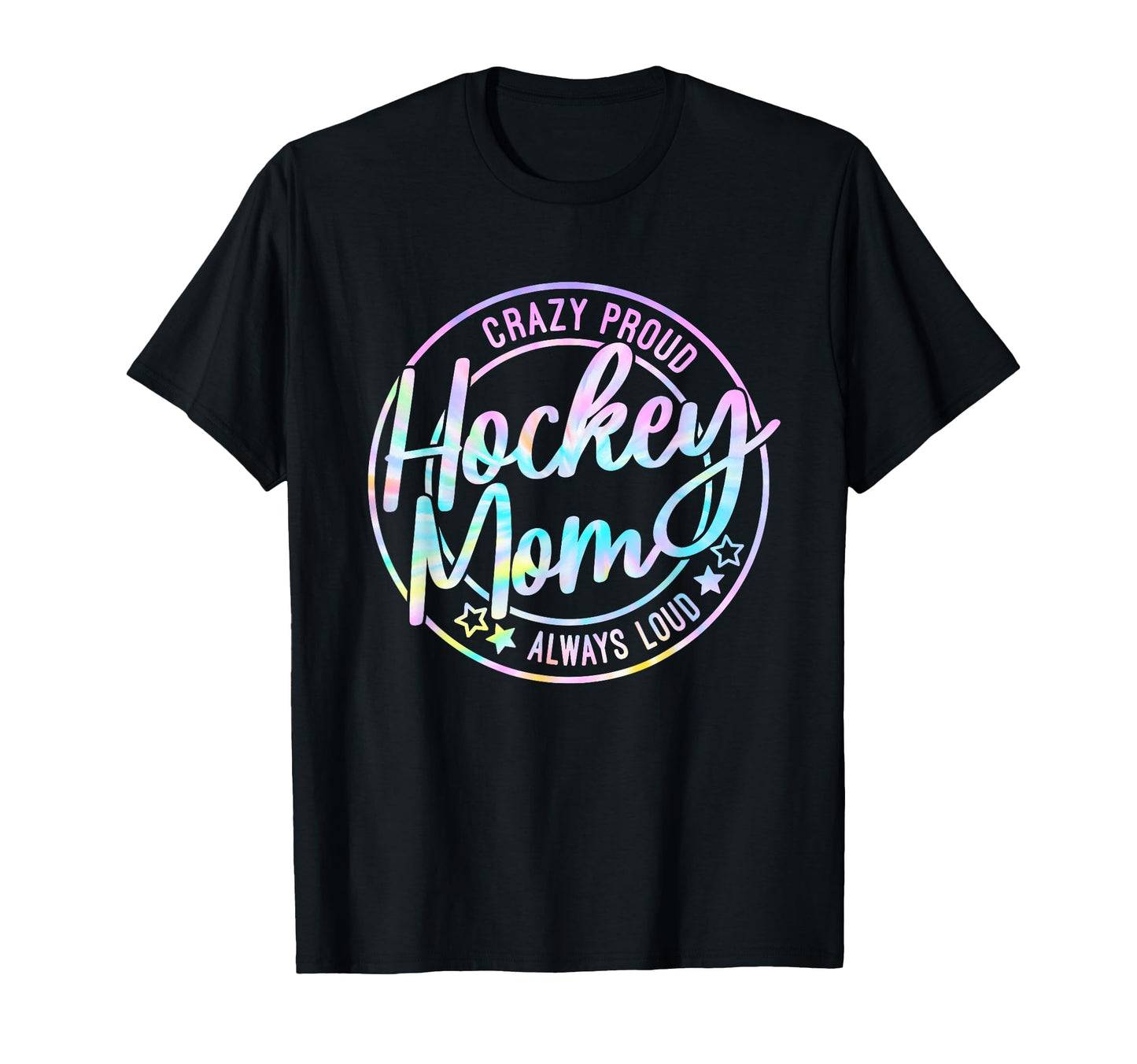 Hockey Mom Crazy Proud Ice Always Loud Tie T-Shirt - Trendy Graphic Unisex - T-Shirt, Sweatshirt, Hoodie