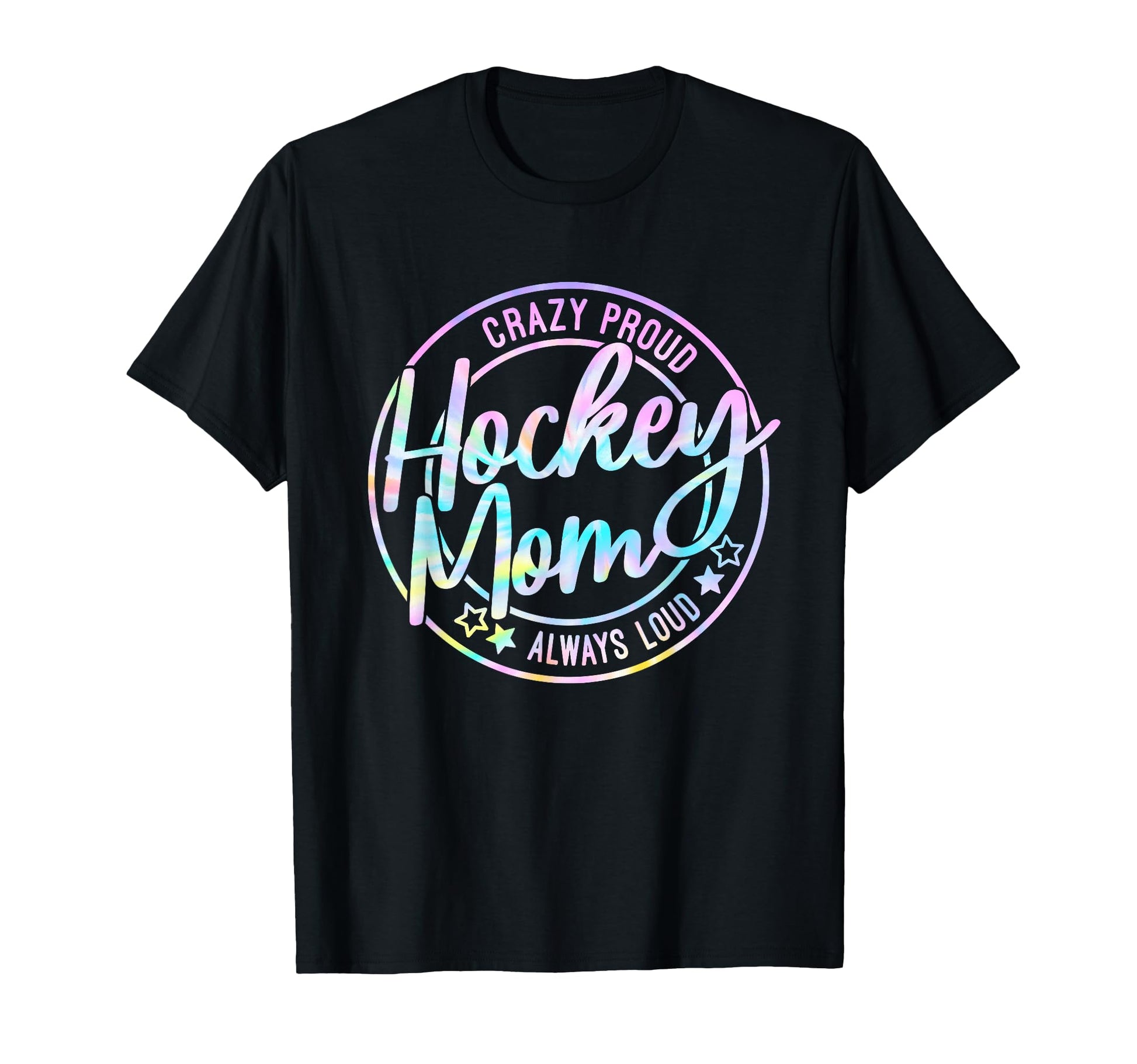 Hockey Mom Crazy Proud Ice Always Loud Tie T-Shirt - Trendy Graphic Unisex - T-Shirt, Sweatshirt, Hoodie