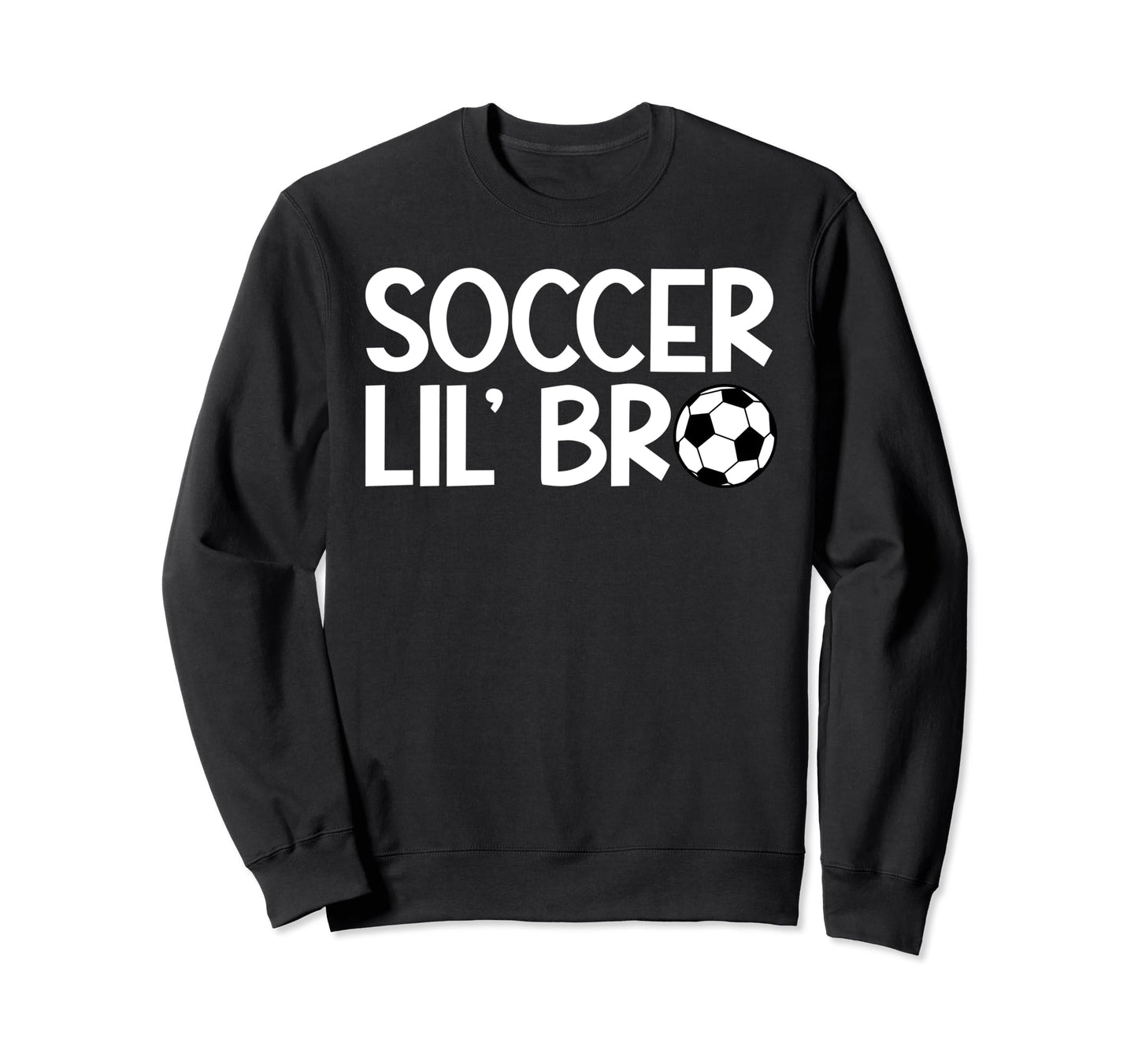 Lil Bro Soccer Brother Soccer Player Sweatshirt - Unique Graphic Men Women - T-Shirt, Sweatshirt, Hoodie