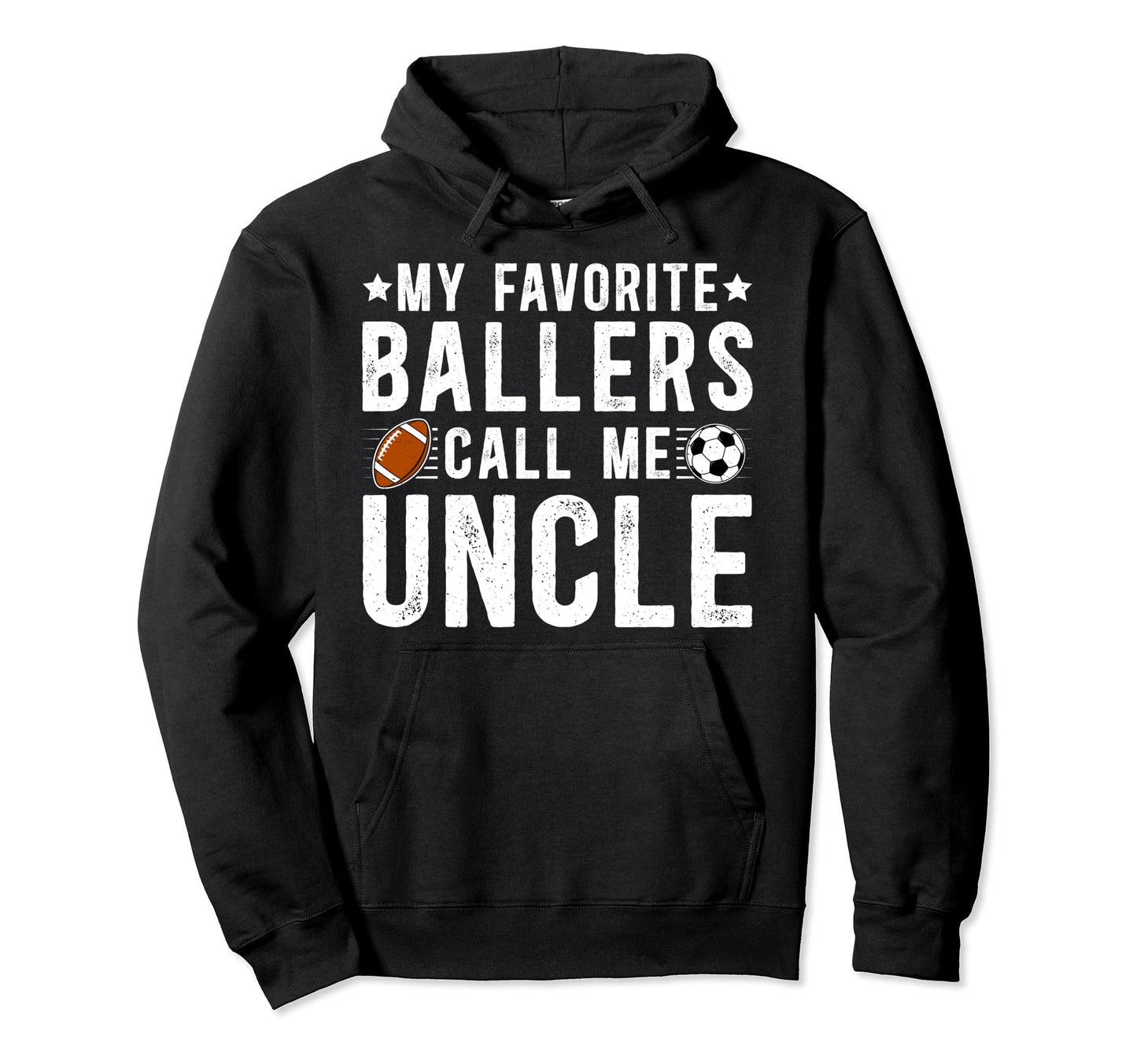 My Favorite Ballers Call Me Uncle Football Hoodie - Trendy Graphic Unisex - T-Shirt, Sweatshirt, Hoodie