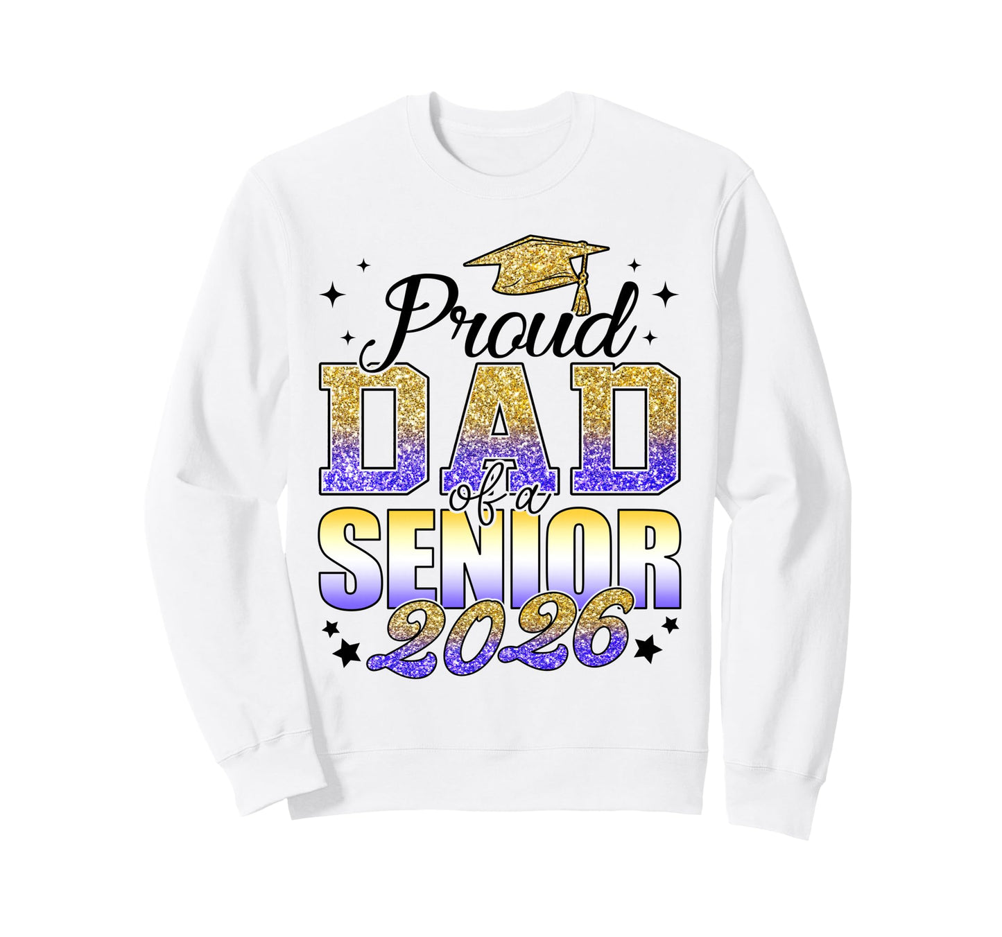 Proud Dad Senior 2026 Class 2026 Sweatshirt - Novelty Apparel for Adults - T-Shirt, Sweatshirt, Hoodie
