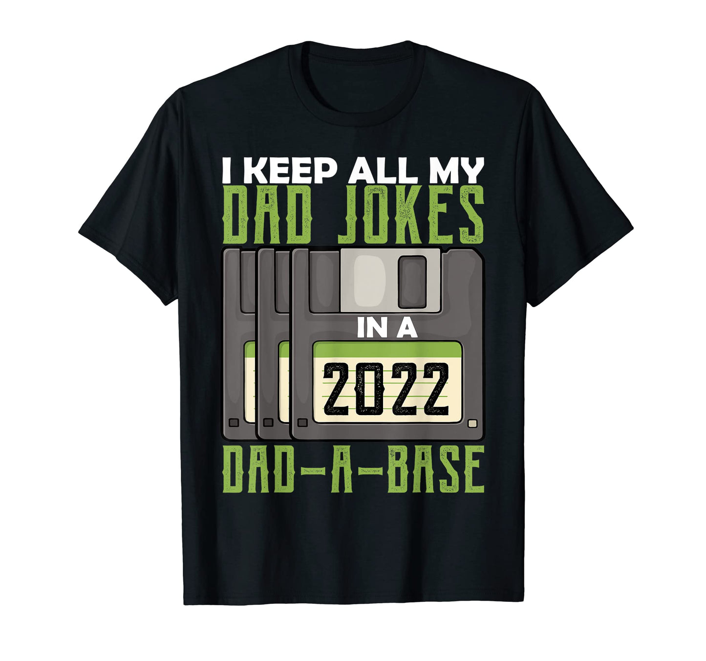 I Keep All My Dad Jokes Dad Base Dad T-Shirt - Novelty Apparel Men Women - T-Shirt, Sweatshirt, Hoodie