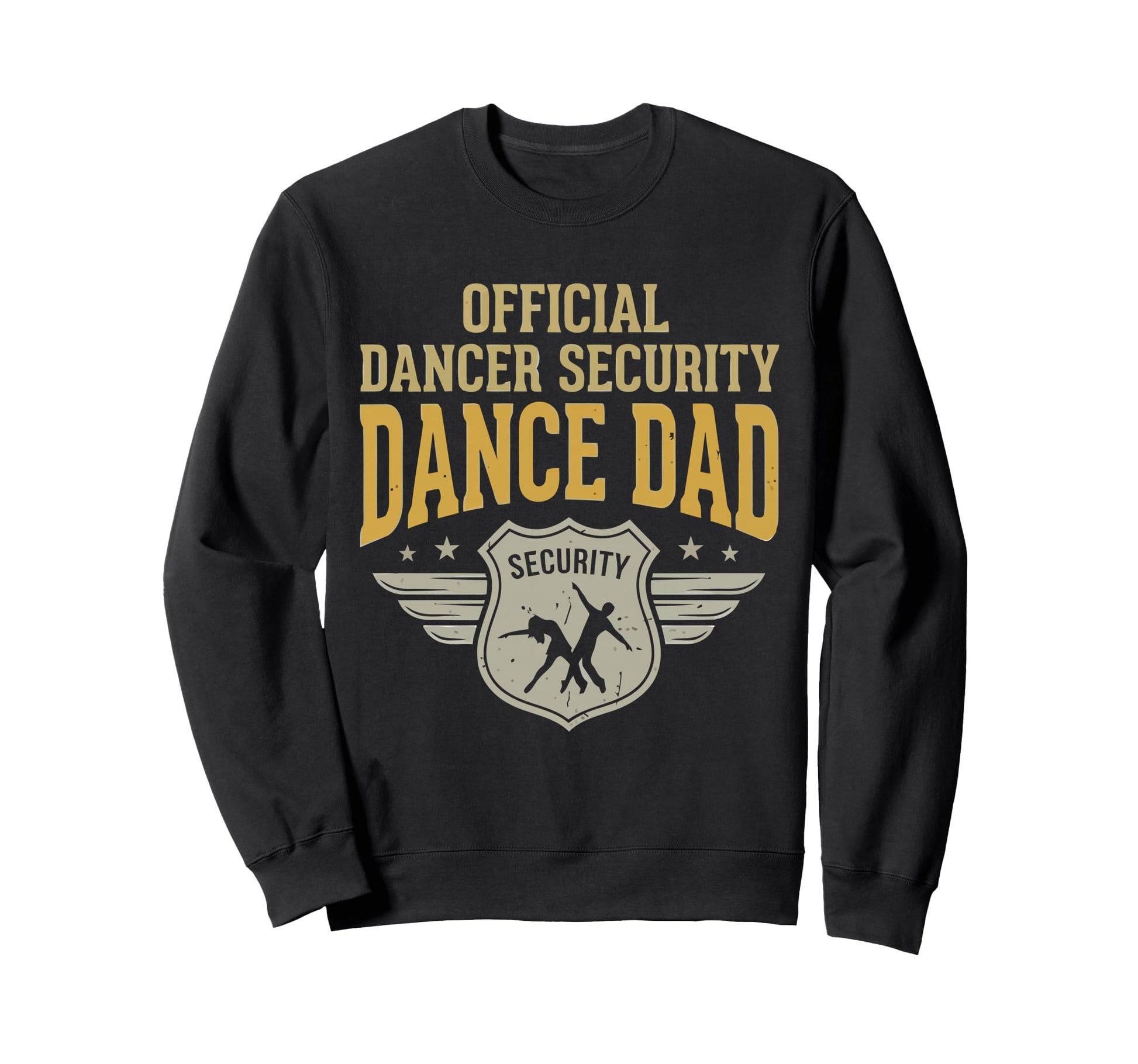 Dancer Security Dance Dad Sweatshirt - Aesthetic Graphic for Adults - T-Shirt, Sweatshirt, Hoodie
