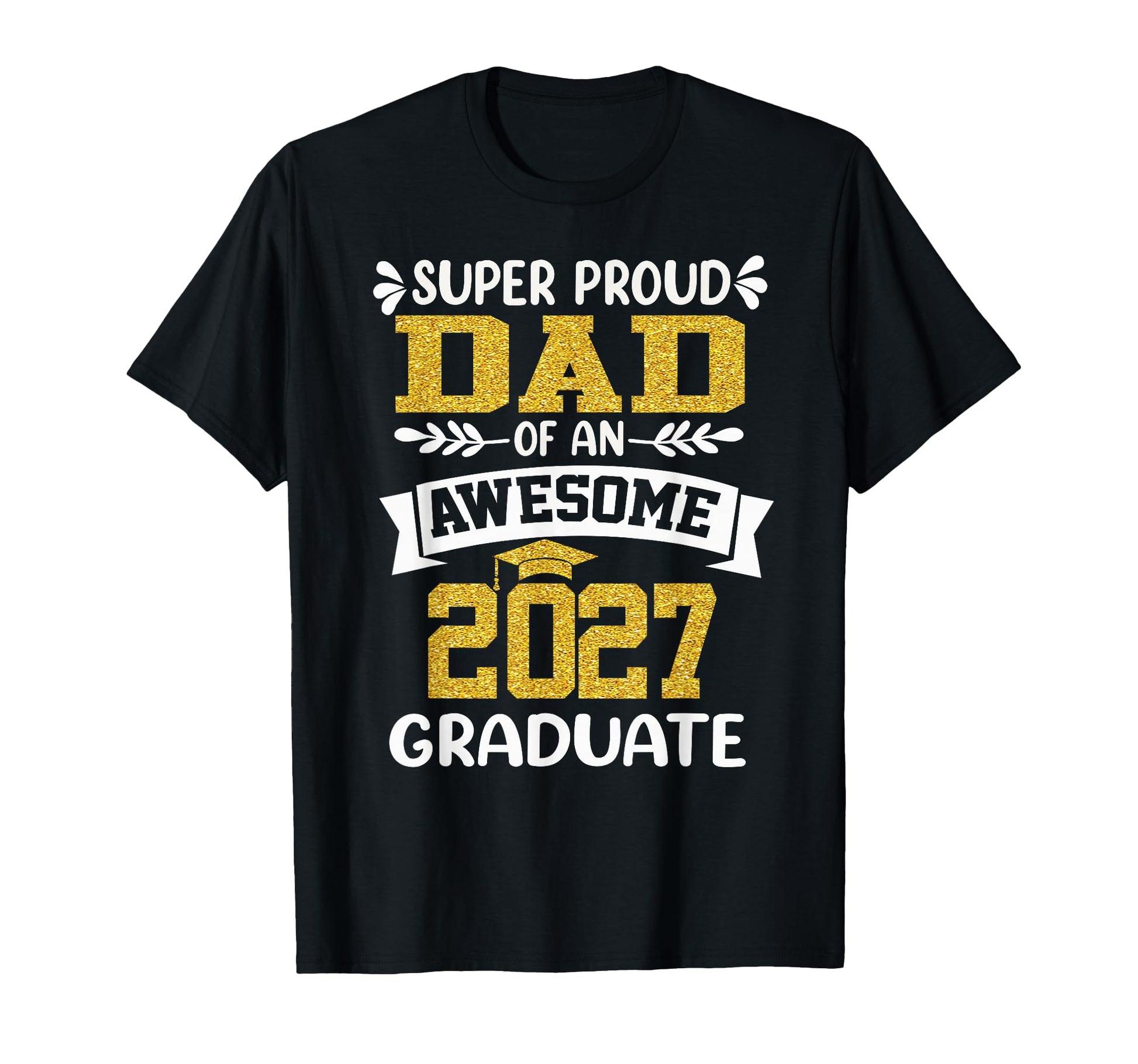 Super Proud Dad Awesome 2027 Graduate T-Shirt - Minimalist Print Men Women - T-Shirt, Sweatshirt, Hoodie