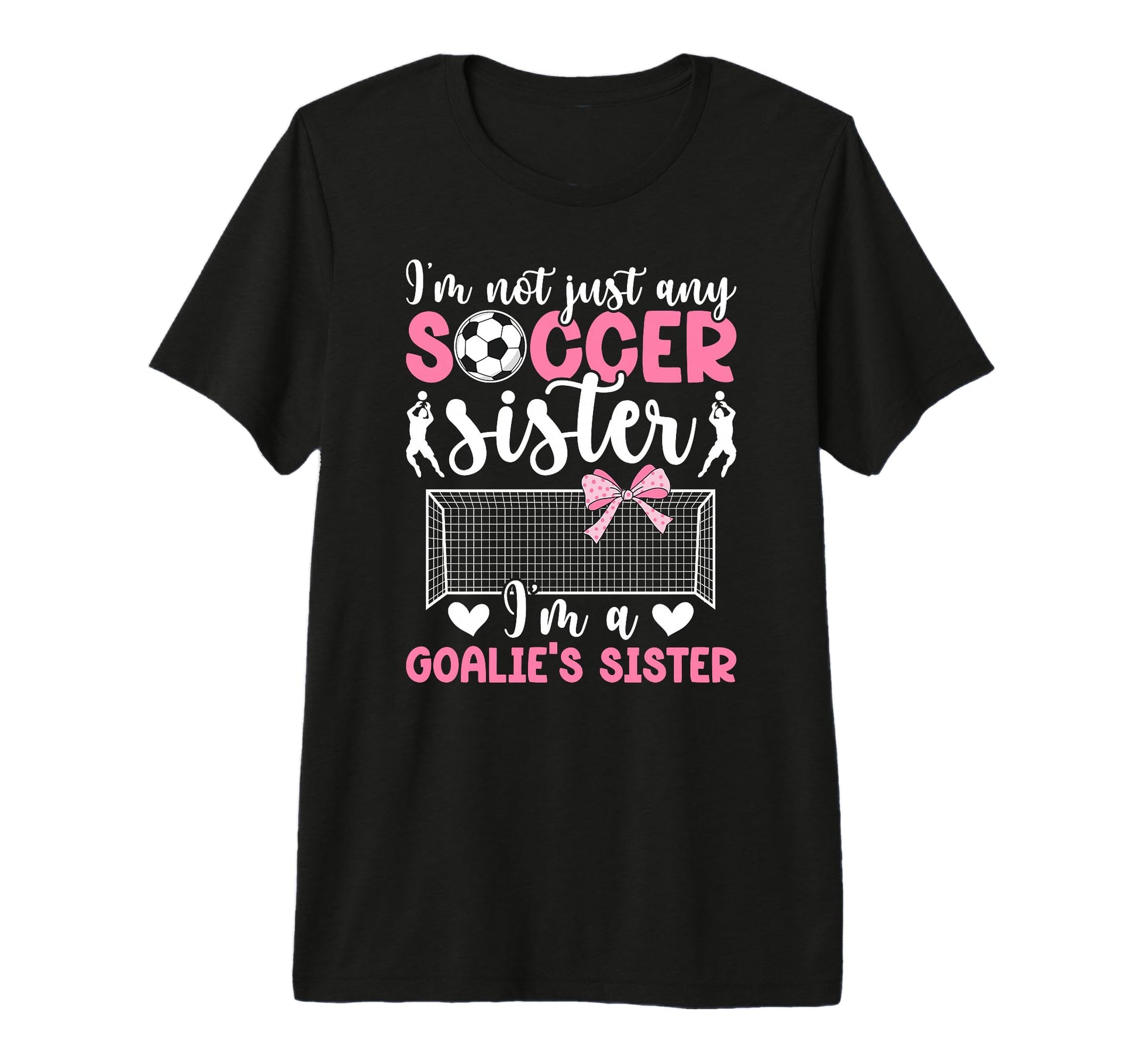 Im Soccer Goalie Sister Soccer T-Shirt - Casual Everyday Wear Men Women - T-Shirt, Sweatshirt, Hoodie