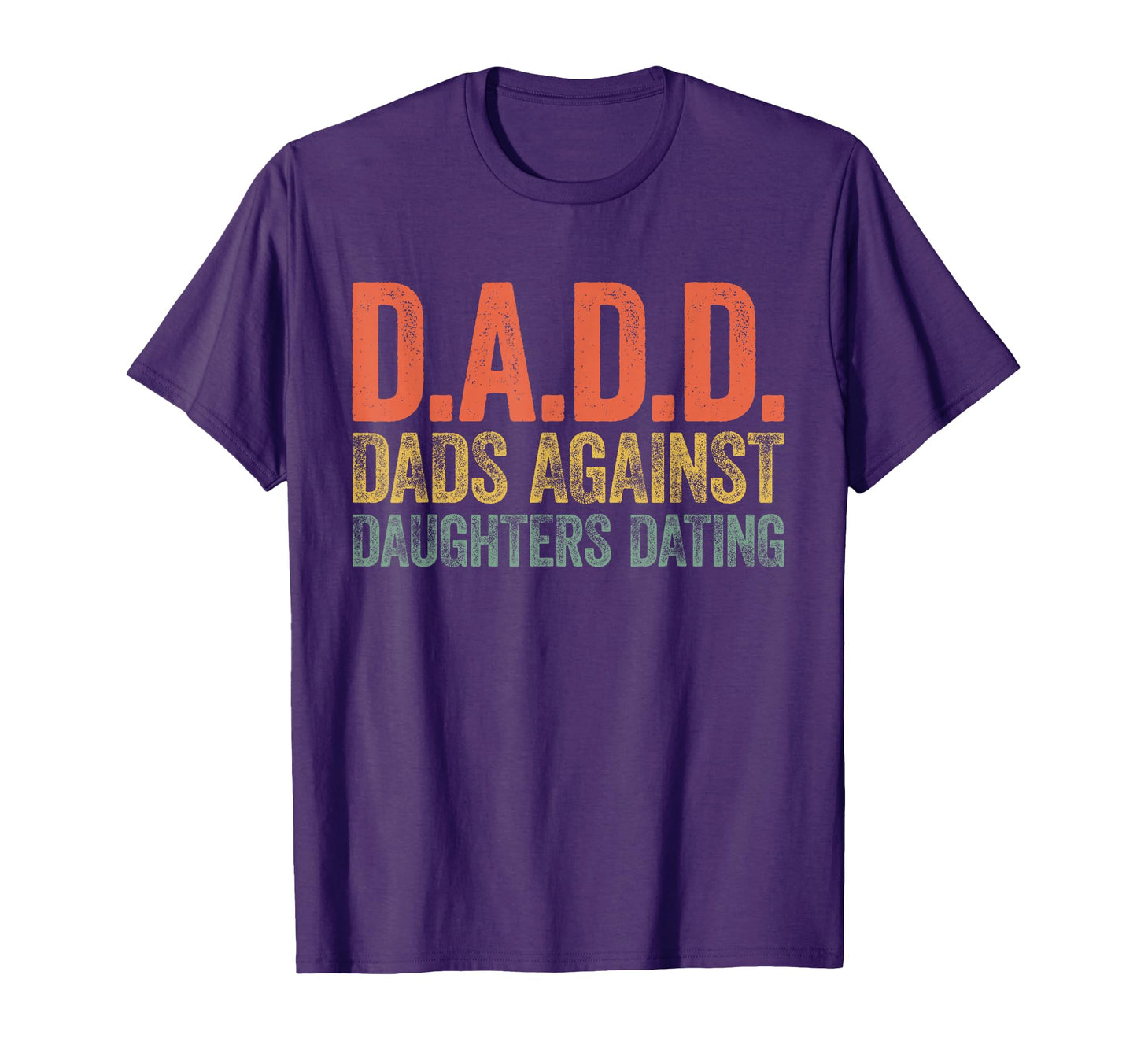 D D D Dads Against Daughters Dating T-Shirt - Minimalist Print Men Women - T-Shirt, Sweatshirt, Hoodie
