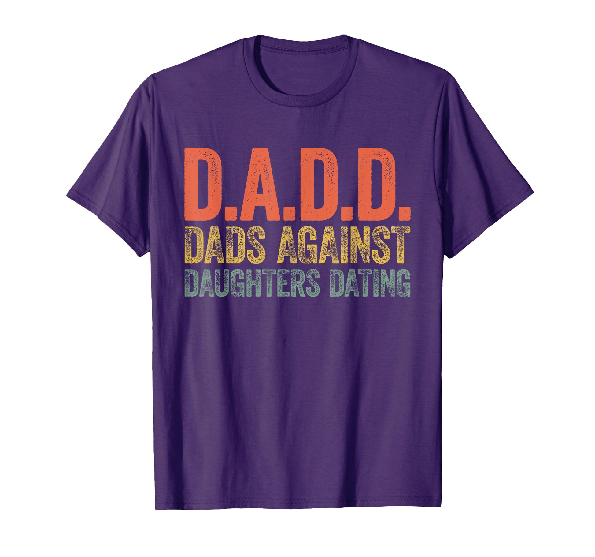 D D D Dads Against Daughters Dating T-Shirt - Minimalist Print Men Women - T-Shirt, Sweatshirt, Hoodie