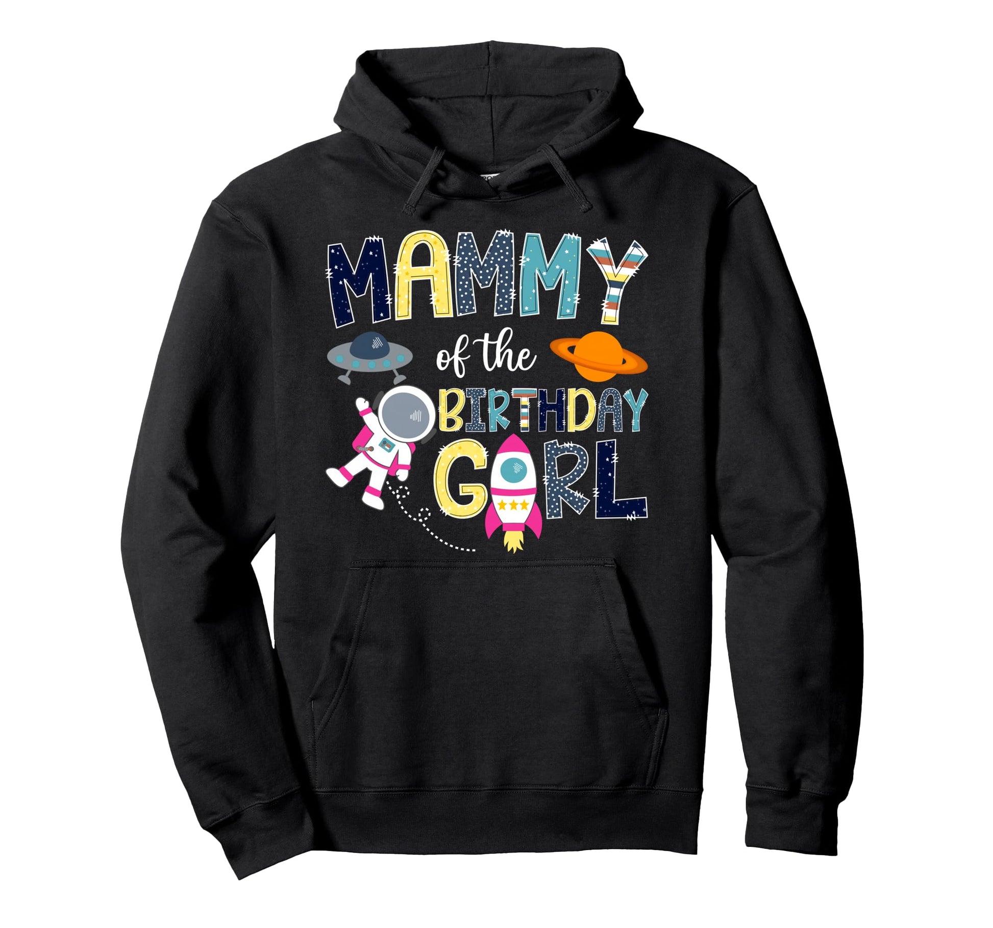 Mammy Birthday Space Astronaut Hoodie - Fun Novelty Design Men Women - T-Shirt, Sweatshirt, Hoodie