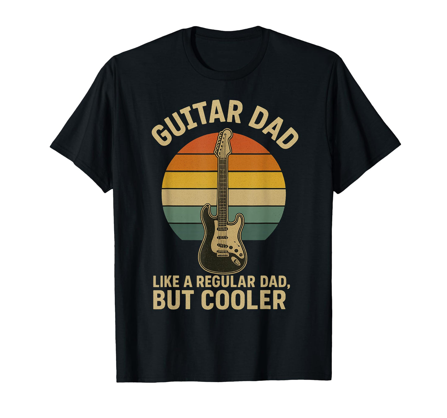 Guitar Dad Like Regular Dad But T-Shirt - Casual Everyday Wear Men Women - T-Shirt, Sweatshirt, Hoodie