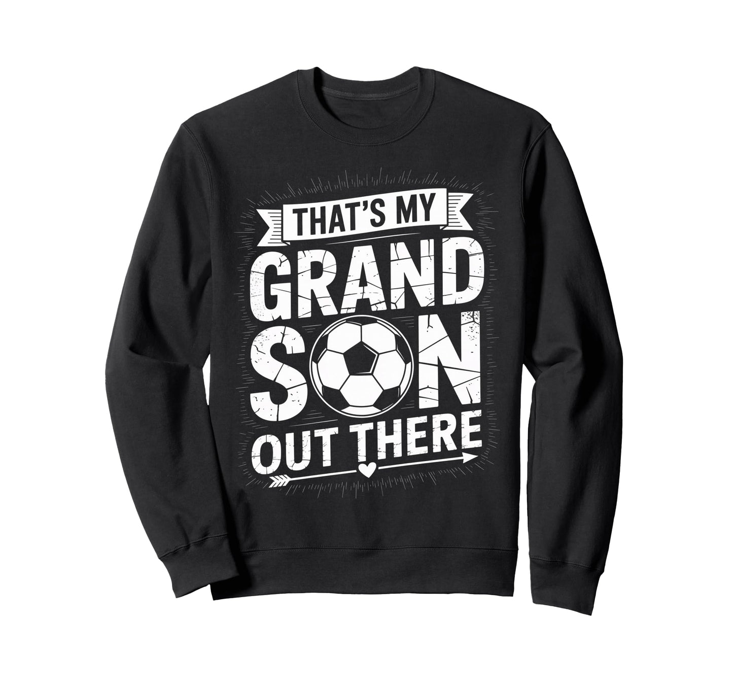 Thats My Grandson Out There Soccer Sweatshirt - Trendy Graphic Men Women - T-Shirt, Sweatshirt, Hoodie
