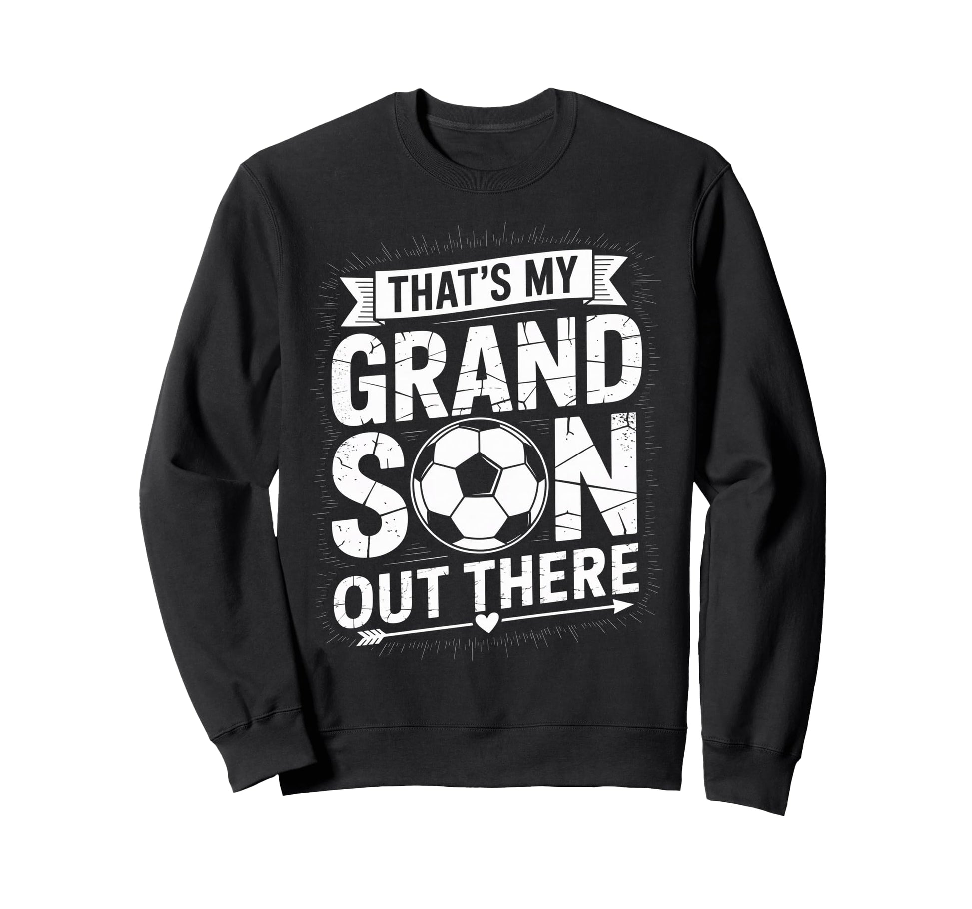 Thats My Grandson Out There Soccer Sweatshirt - Trendy Graphic Men Women - T-Shirt, Sweatshirt, Hoodie