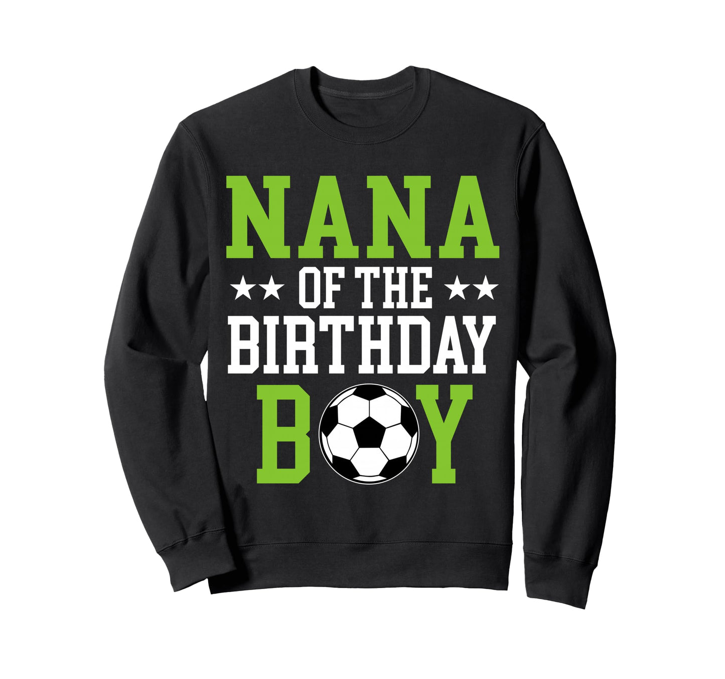 Nana Birthday Soccer Player Sweatshirt - Custom Art Print Men Women - T-Shirt, Sweatshirt, Hoodie