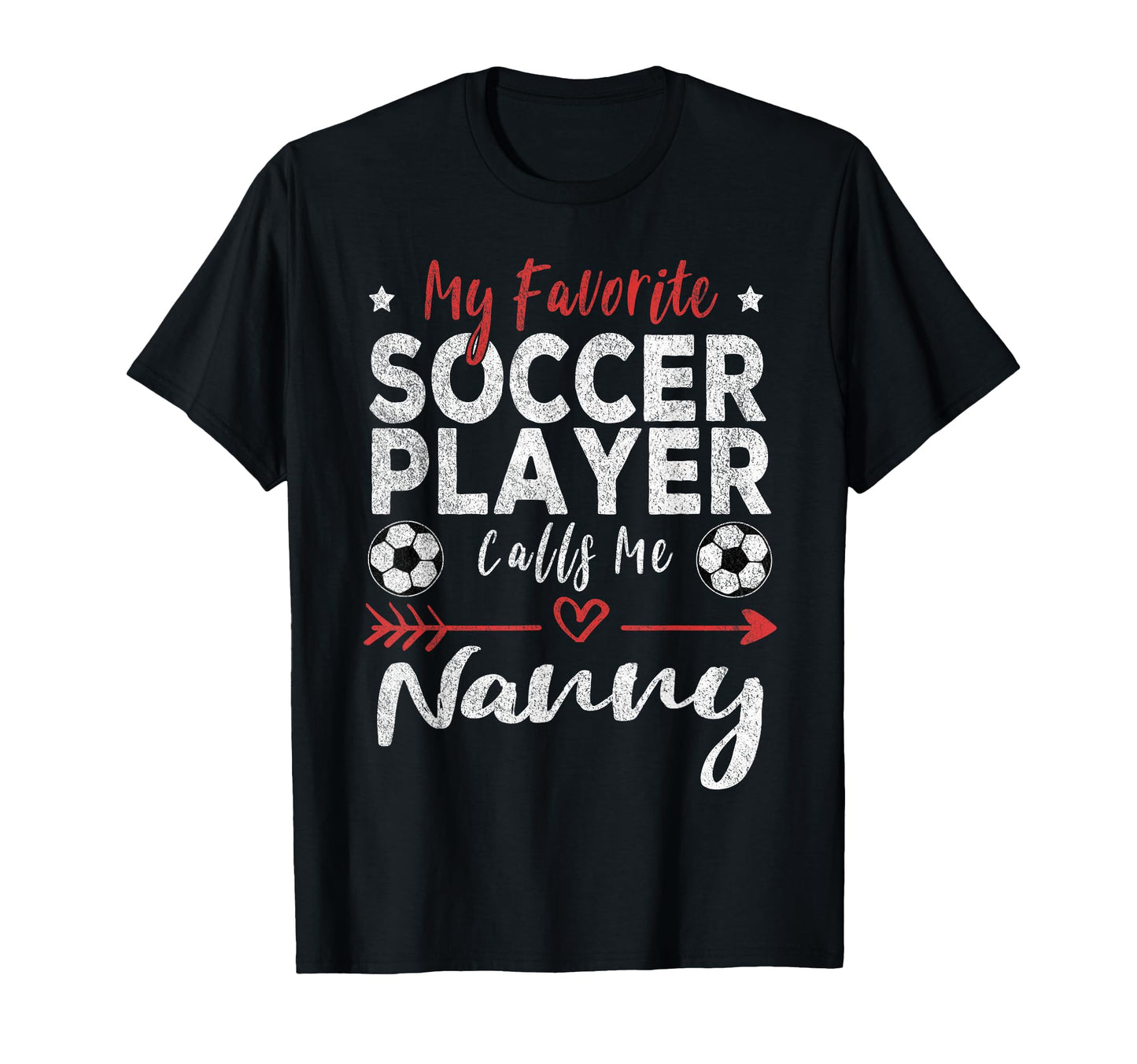 My Favorite Soccer Player Calls Me Nanny T-Shirt - Trendy Graphic Men Women - T-Shirt, Sweatshirt, Hoodie