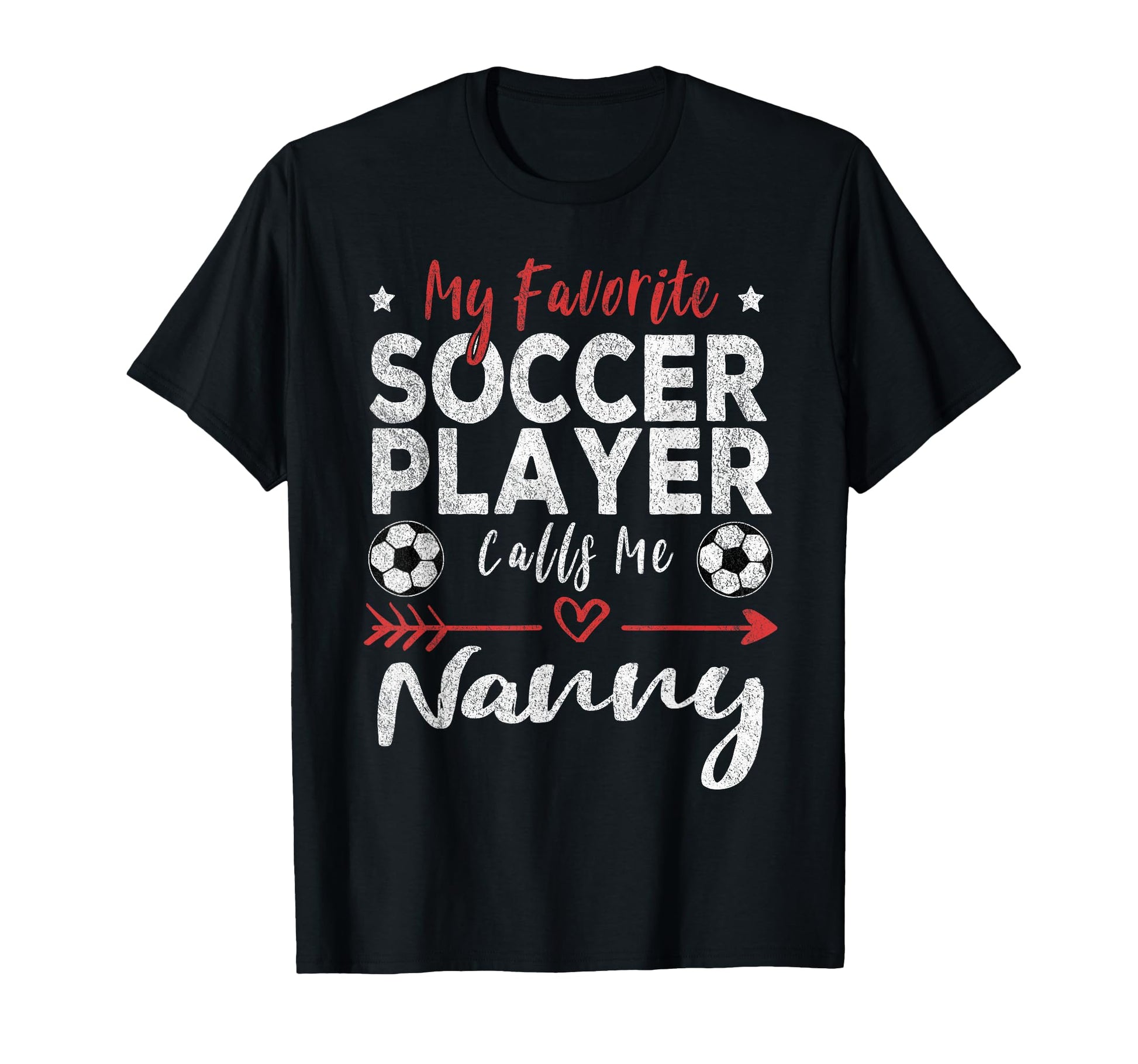 My Favorite Soccer Player Calls Me Nanny T-Shirt - Trendy Graphic Men Women - T-Shirt, Sweatshirt, Hoodie