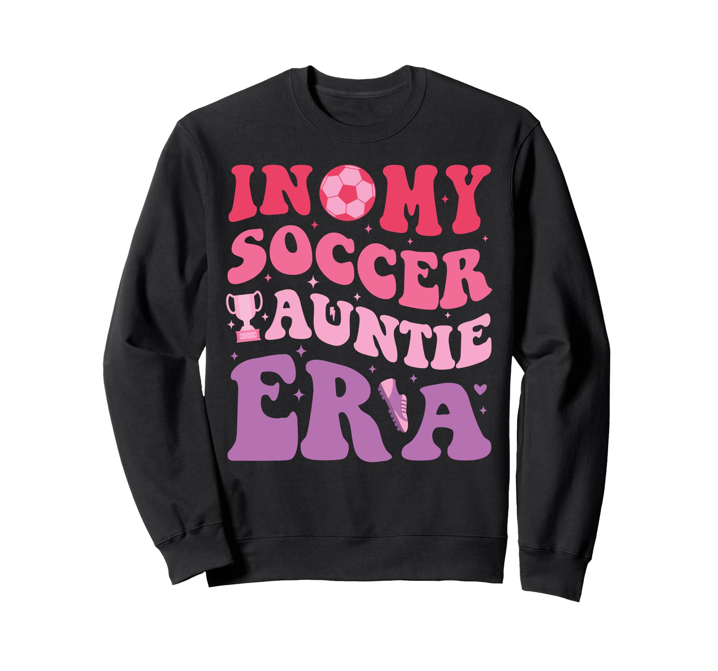 My Soccer Auntie Era Funny Groovy Sweatshirt - Aesthetic Graphic Men Women - T-Shirt, Sweatshirt, Hoodie