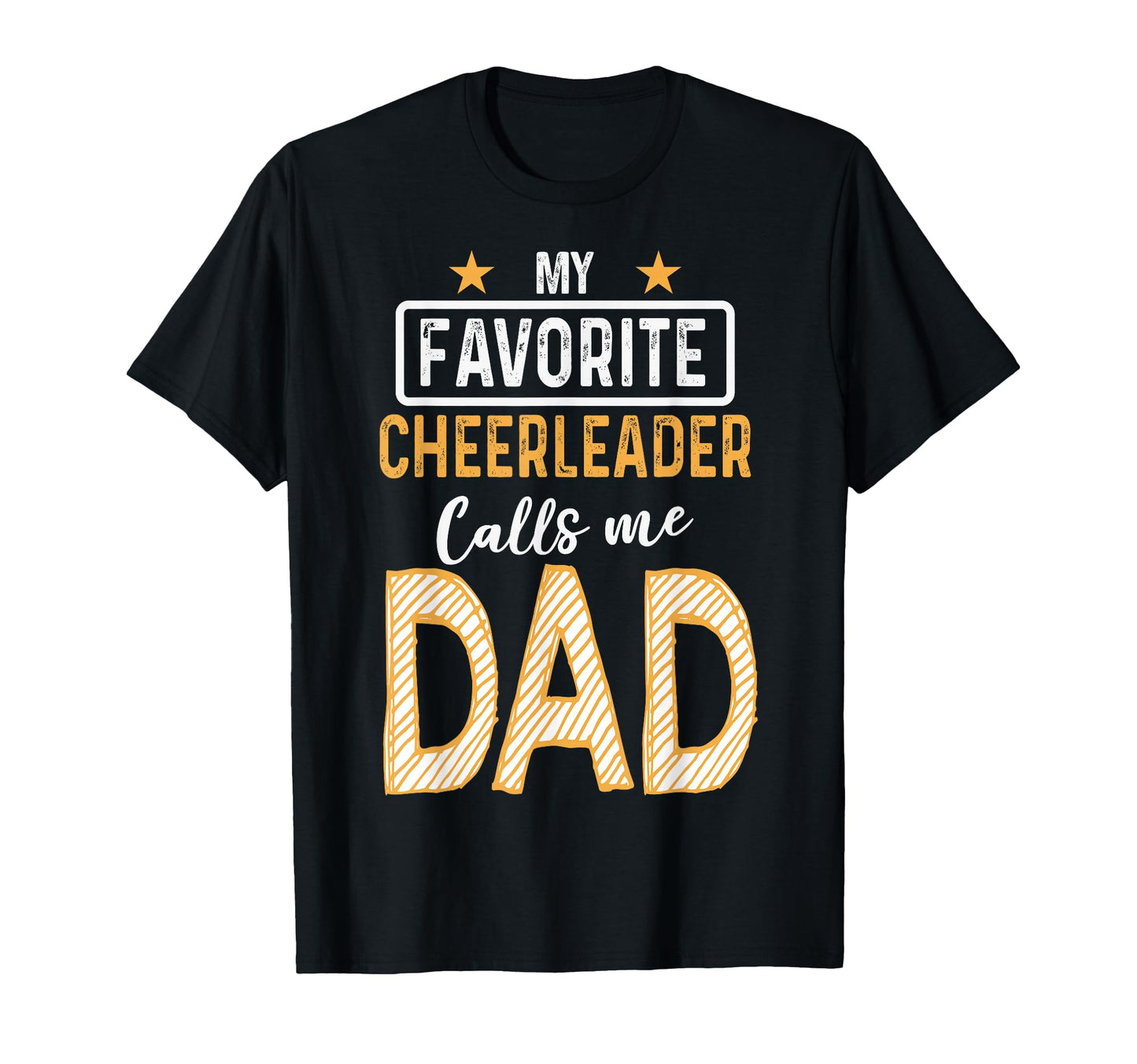 Favorite Cheerleader Calls Me Dad T-Shirt - Fun Novelty Design for Adults - T-Shirt, Sweatshirt, Hoodie