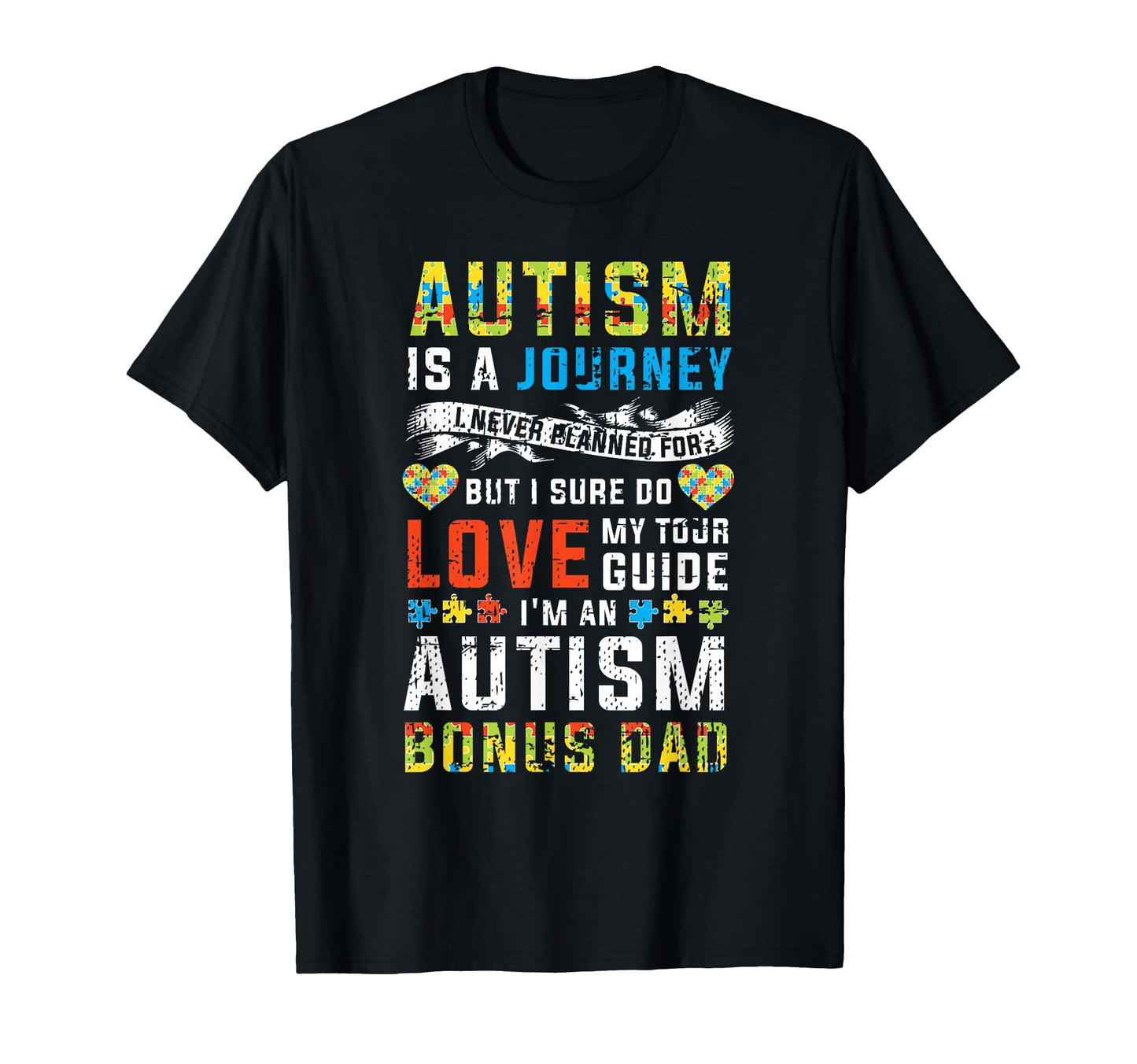 Autism Bonus Dad Journey Autism T-Shirt - Streetwear Style Men Women - T-Shirt, Sweatshirt, Hoodie