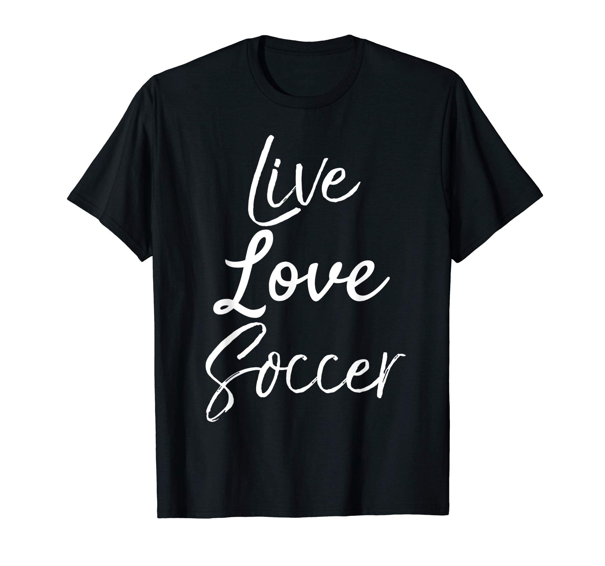 Soccer Teen Team Gift Live Love T-Shirt - Fun Novelty Design for Adults - T-Shirt, Sweatshirt, Hoodie