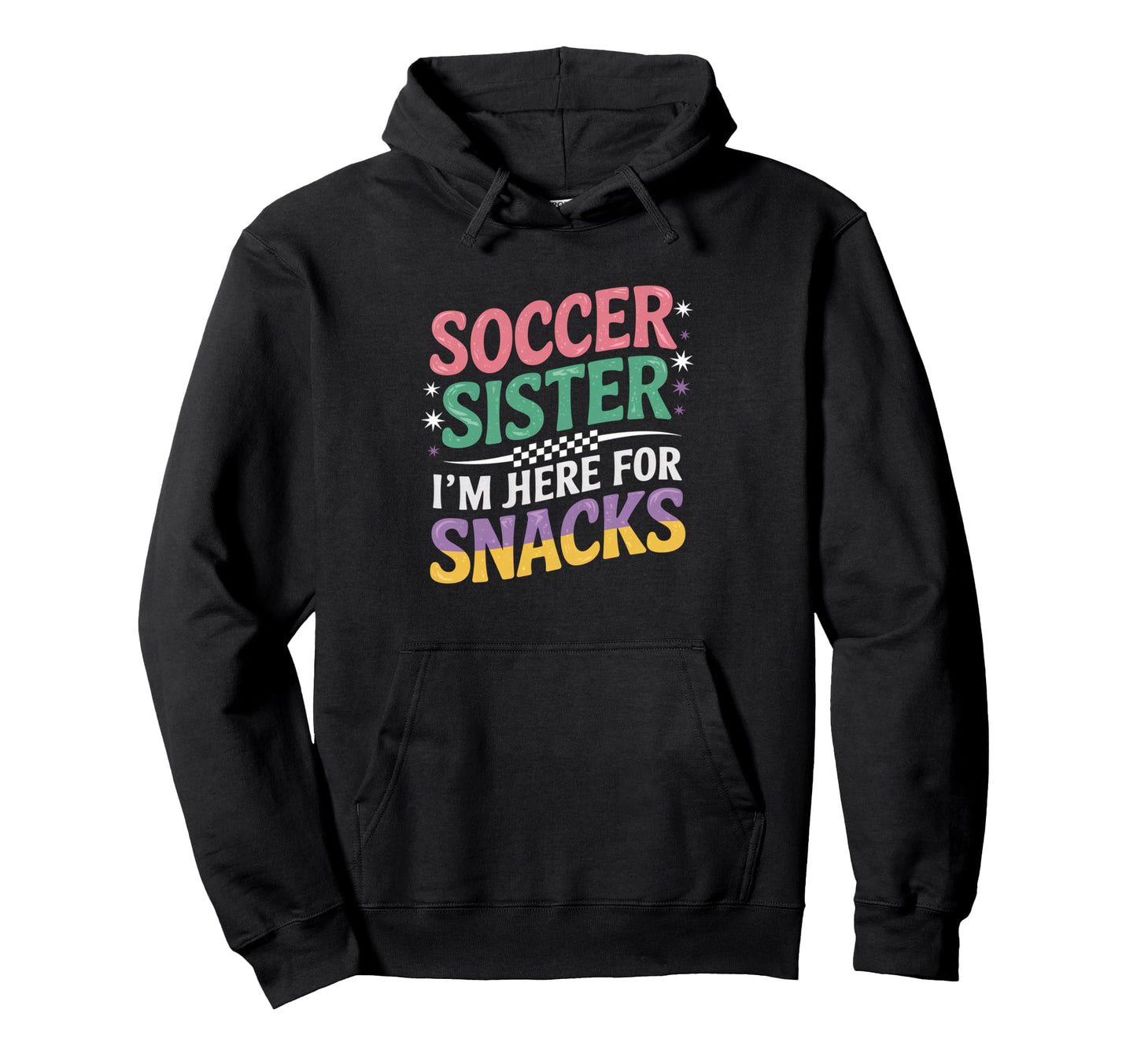 Soccer Sister Im Just Here Snacks Groovy Hoodie - Graphic Print for Adults - T-Shirt, Sweatshirt, Hoodie