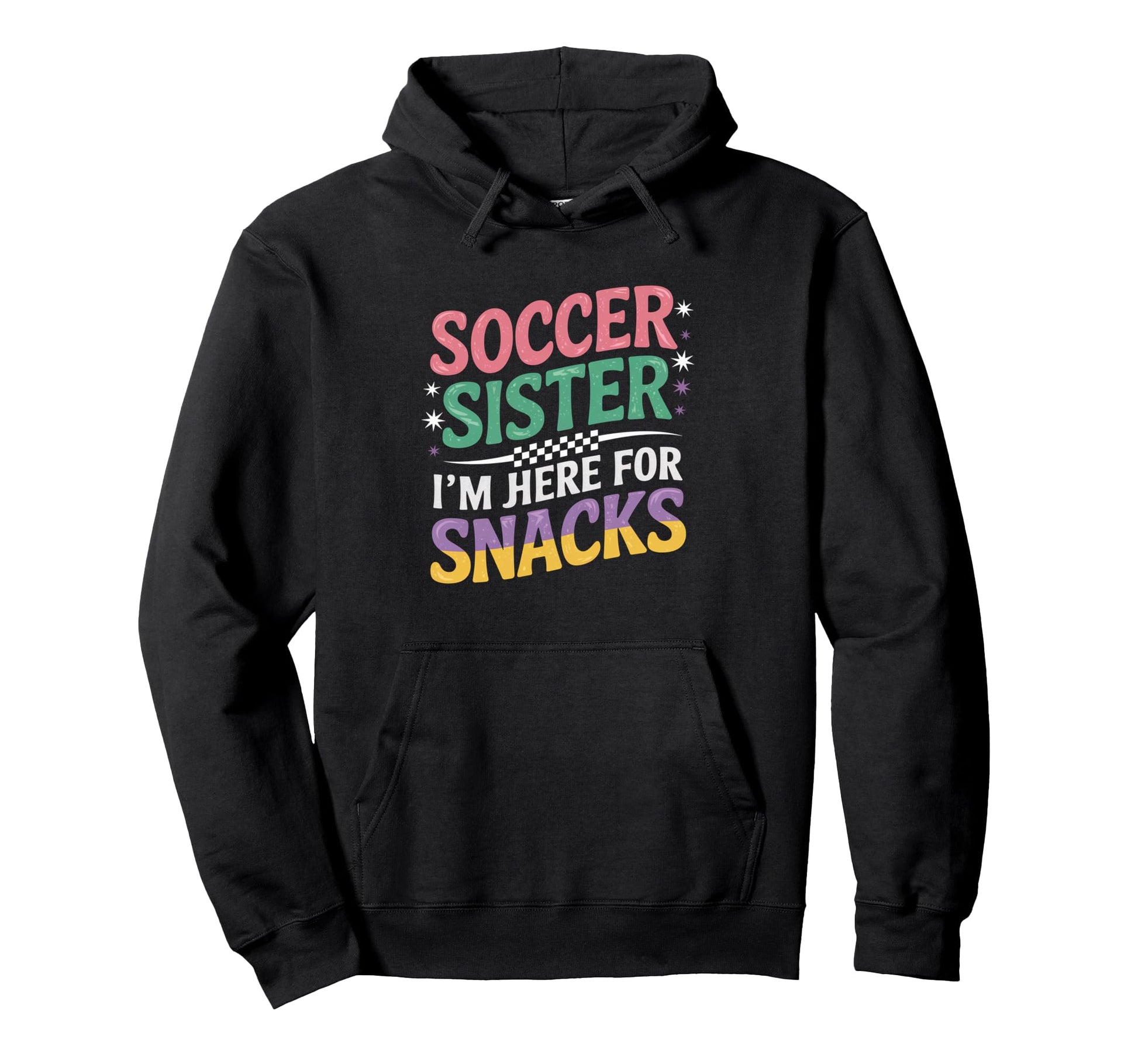 Soccer Sister Im Just Here Snacks Groovy Hoodie - Graphic Print for Adults - T-Shirt, Sweatshirt, Hoodie