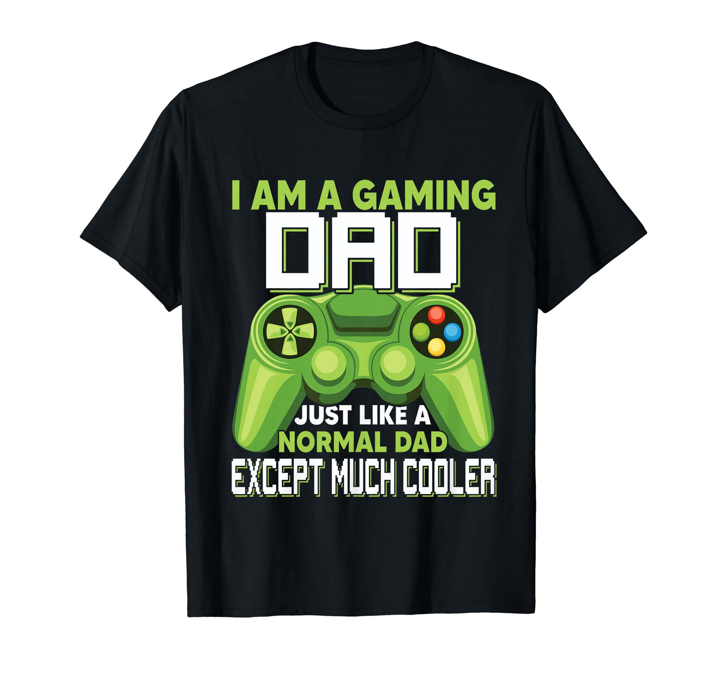 I Am Gaming Dad Except Much Cooler Gamer T-Shirt - Minimalist Print Unisex - T-Shirt, Sweatshirt, Hoodie