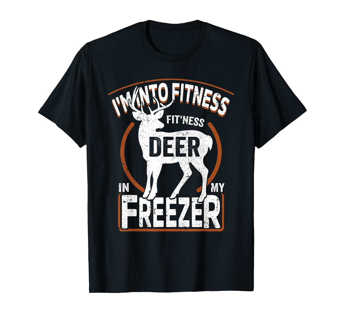 Im Into Fitness Deer Freezer Funny T-Shirt - Custom Art Print Men Women - T-Shirt, Sweatshirt, Hoodie