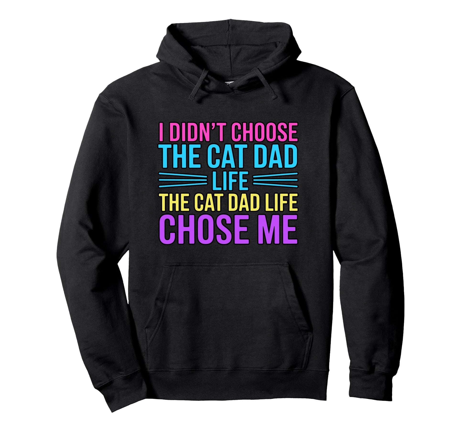 I Didnt Choose Cat Dad Life Cat Dad Life Hoodie - Trendy Graphic Unisex - T-Shirt, Sweatshirt, Hoodie