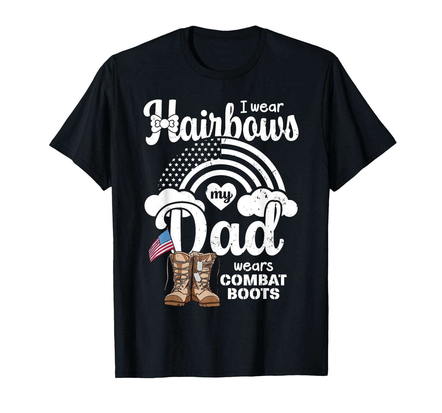 I Wear Hairbows My Dad Wears Combat T-Shirt - Streetwear Style for Adults - T-Shirt, Sweatshirt, Hoodie