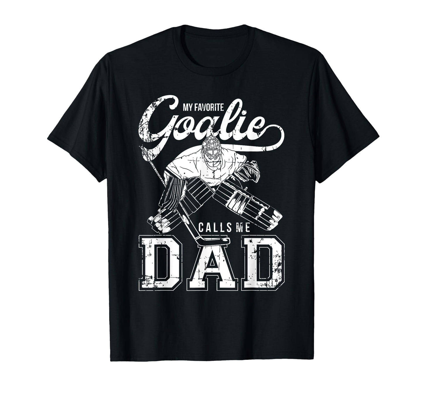 My Favorite Goalie Calls Me Dad T-Shirt - Fun Novelty Design for Adults - T-Shirt, Sweatshirt, Hoodie