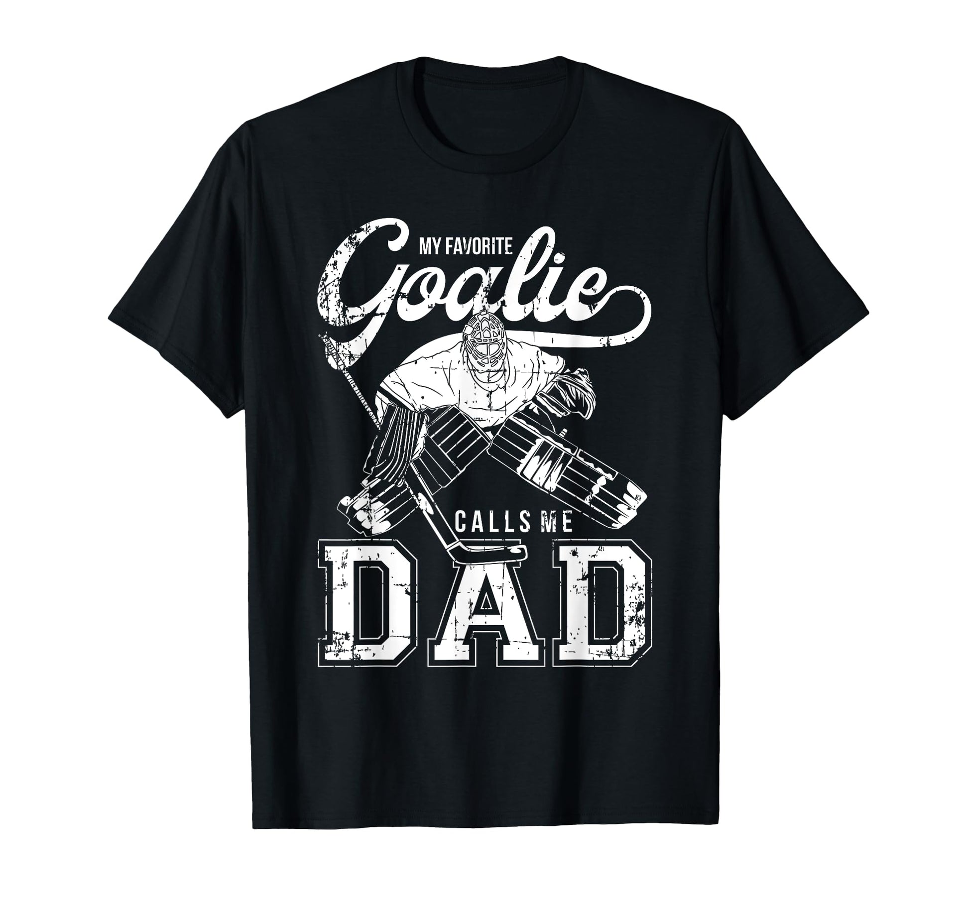 My Favorite Goalie Calls Me Dad T-Shirt - Fun Novelty Design for Adults - T-Shirt, Sweatshirt, Hoodie
