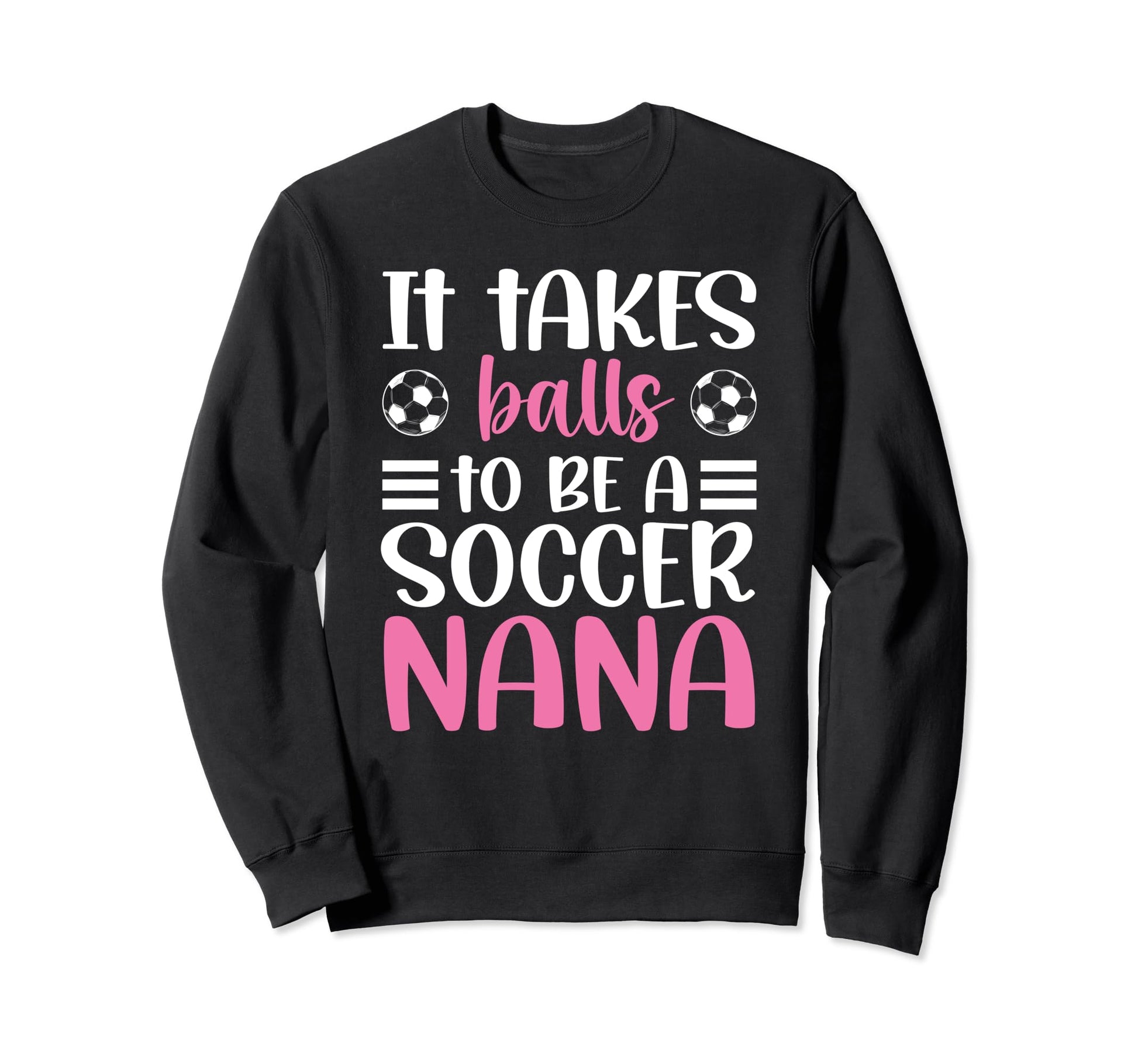 To Be Soccer Nana Grandma Nana Soccer Sweatshirt - Novelty Apparel Unisex - T-Shirt, Sweatshirt, Hoodie