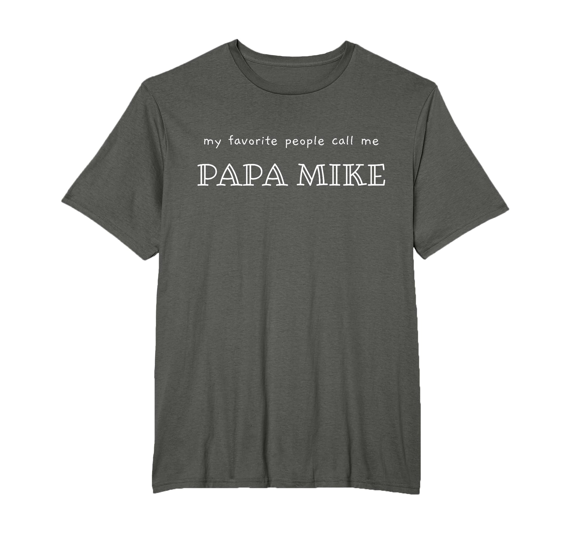 Custom Papa Mike Fathers Day Gift T-Shirt - Casual Everyday Wear Men Women - T-Shirt, Sweatshirt, Hoodie