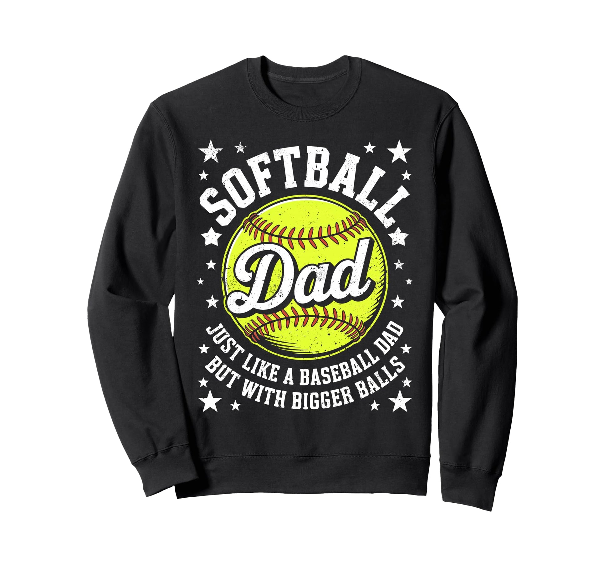 Softball Dad Like Baseball But Sweatshirt - Trendy Graphic Men Women - T-Shirt, Sweatshirt, Hoodie