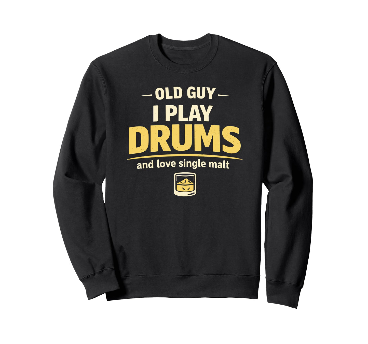 Drumming Dad Grandad Birthday Dram Sweatshirt - Fun Novelty Design Unisex - T-Shirt, Sweatshirt, Hoodie