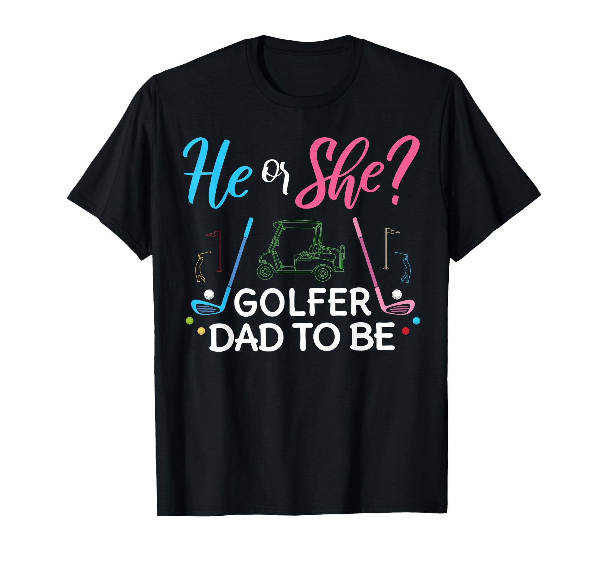 Gender Reveal He Or She Dad To Be T-Shirt - Unique Graphic Men Women - T-Shirt, Sweatshirt, Hoodie