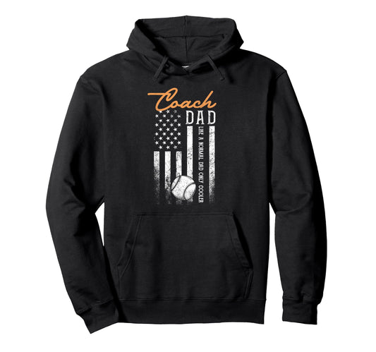Baseball Coach Dad Like Normal Dad Only Hoodie - Fun Novelty Design Unisex - T-Shirt, Sweatshirt, Hoodie