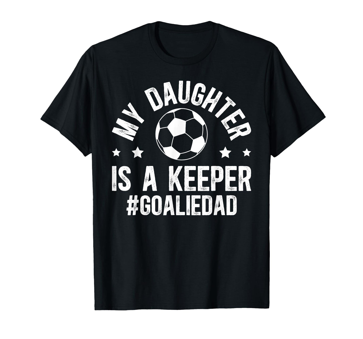 My Daughter Is Soccer Goalkeeper Dad T-Shirt - Unique Graphic Unisex - T-Shirt, Sweatshirt, Hoodie