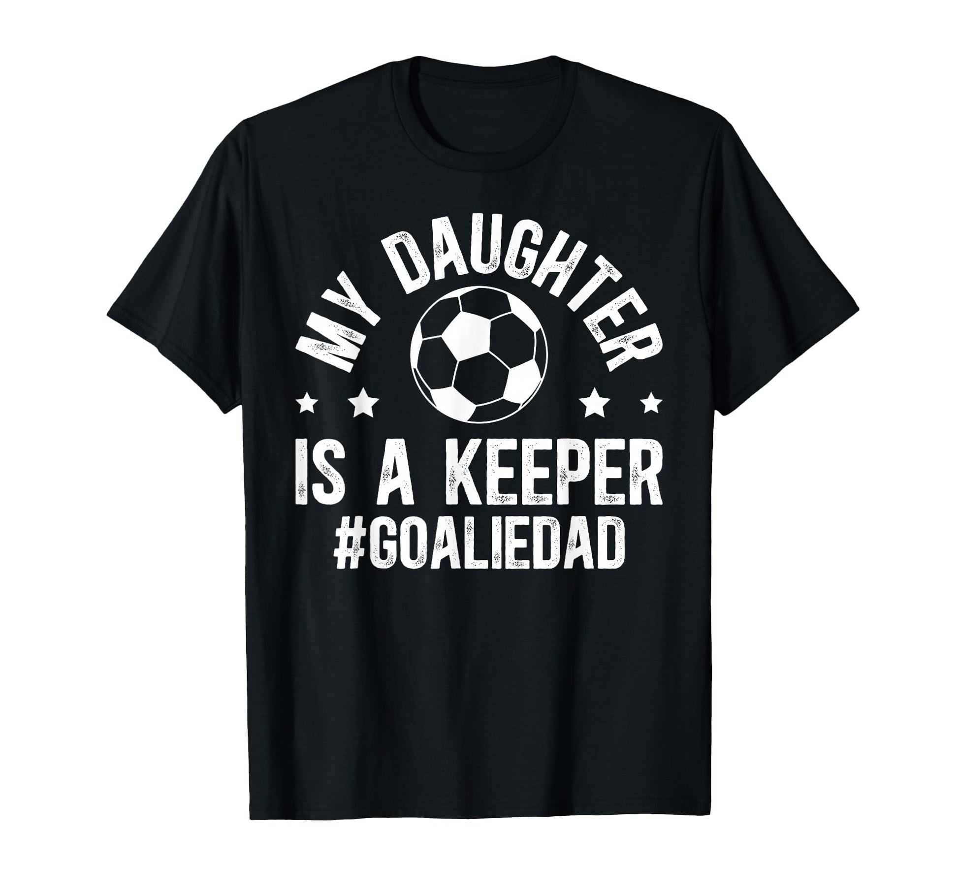 My Daughter Is Soccer Goalkeeper Dad T-Shirt - Unique Graphic Unisex - T-Shirt, Sweatshirt, Hoodie