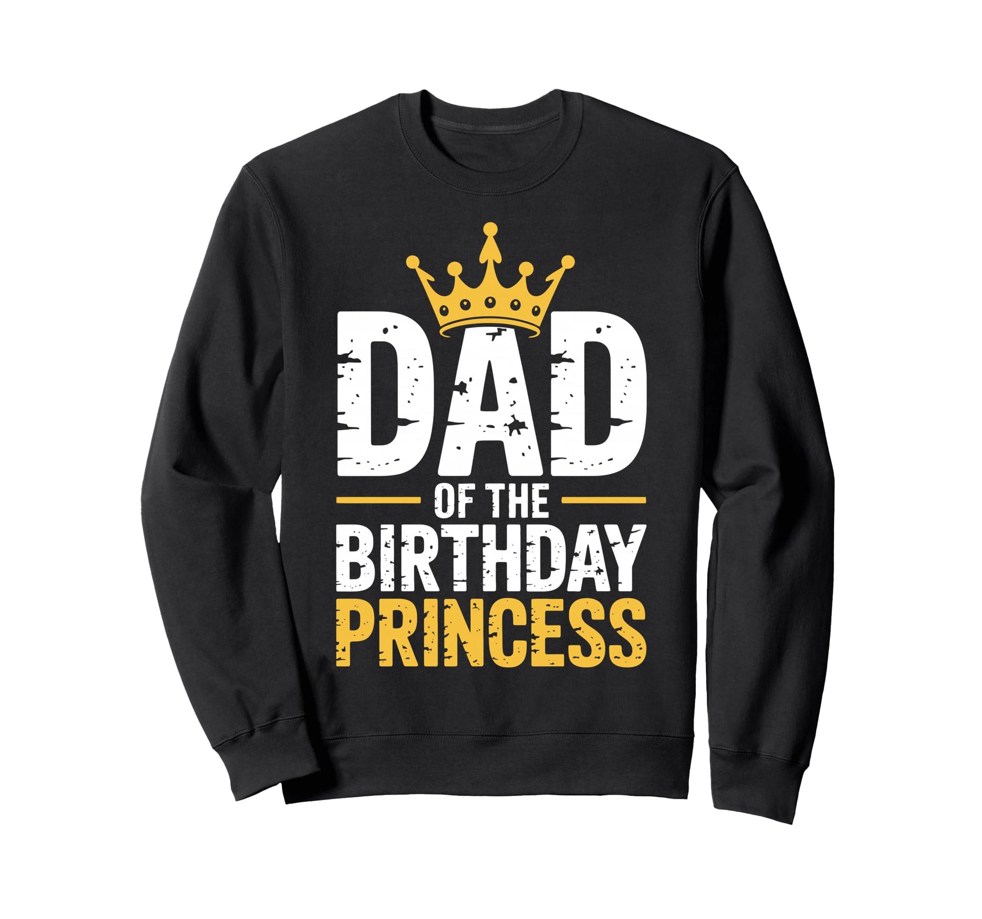 Dad Birthday Princess Family Matching Sweatshirt - Custom Art Print Unisex - T-Shirt, Sweatshirt, Hoodie