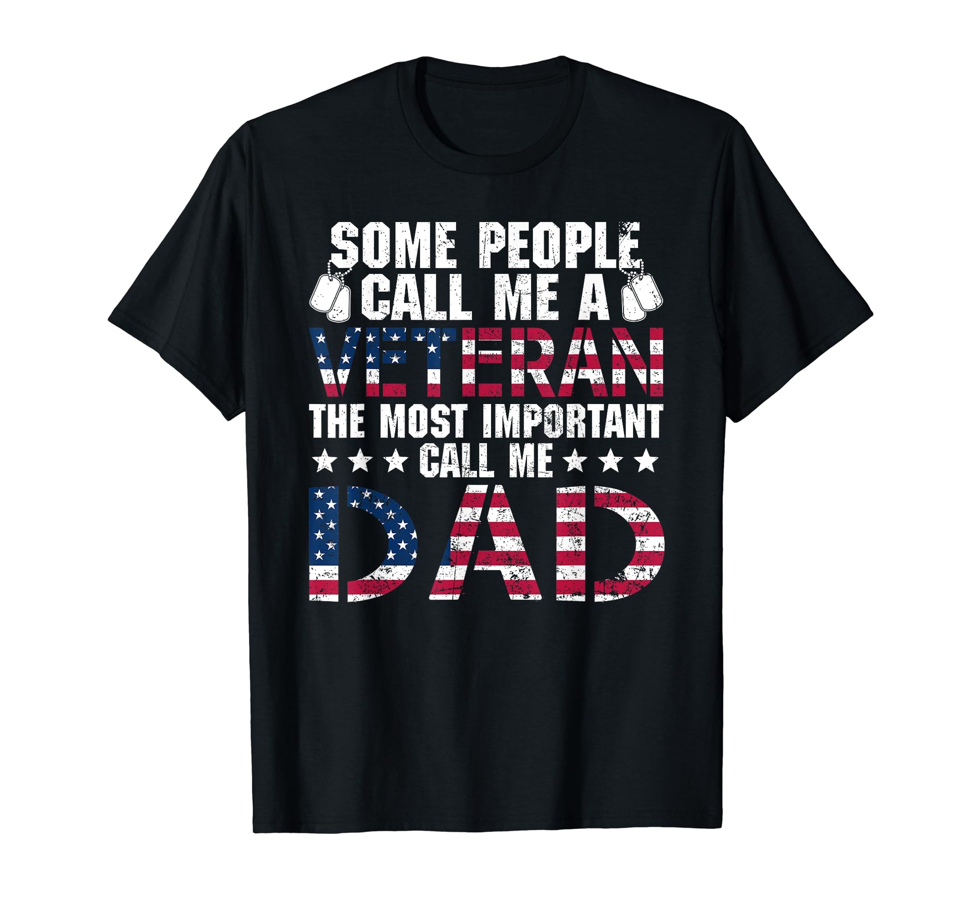 Veteran Dad Most Important Call Me Dad T-Shirt - Novelty Apparel Men Women - T-Shirt, Sweatshirt, Hoodie