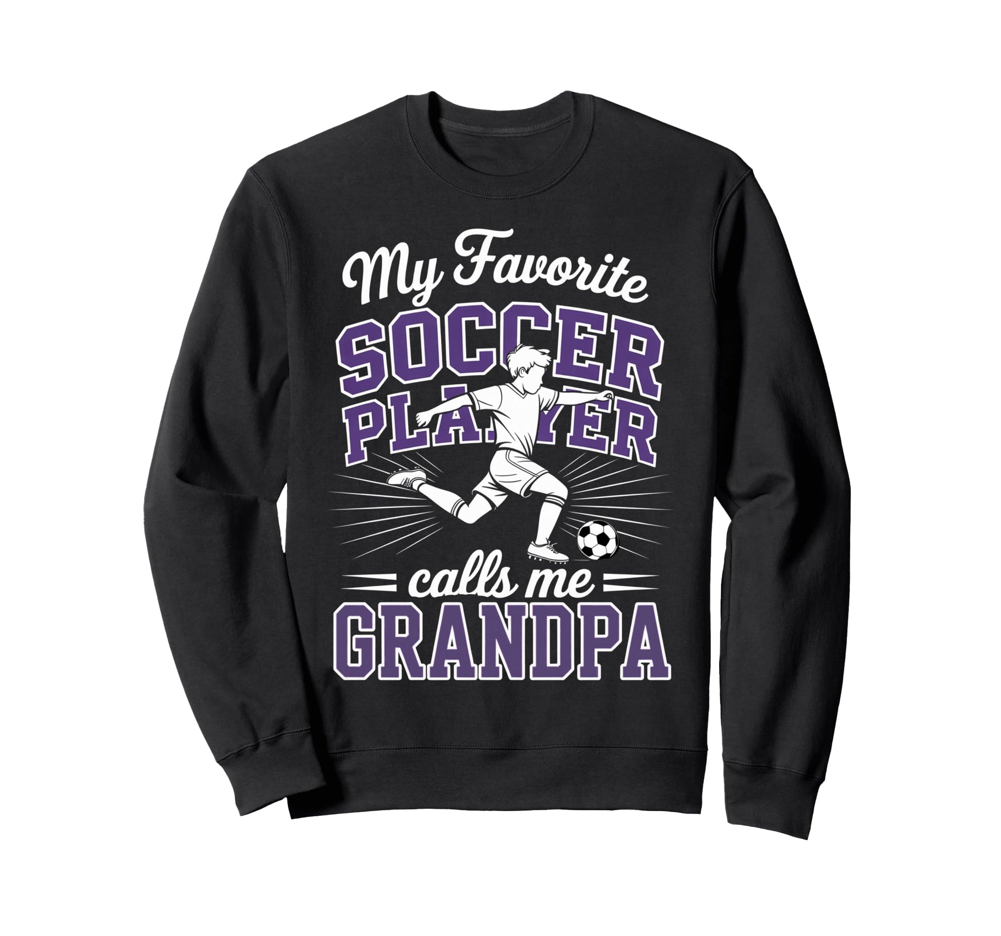 Soccer My Favorite Player Calls Sweatshirt - Casual Everyday Wear Unisex - T-Shirt, Sweatshirt, Hoodie