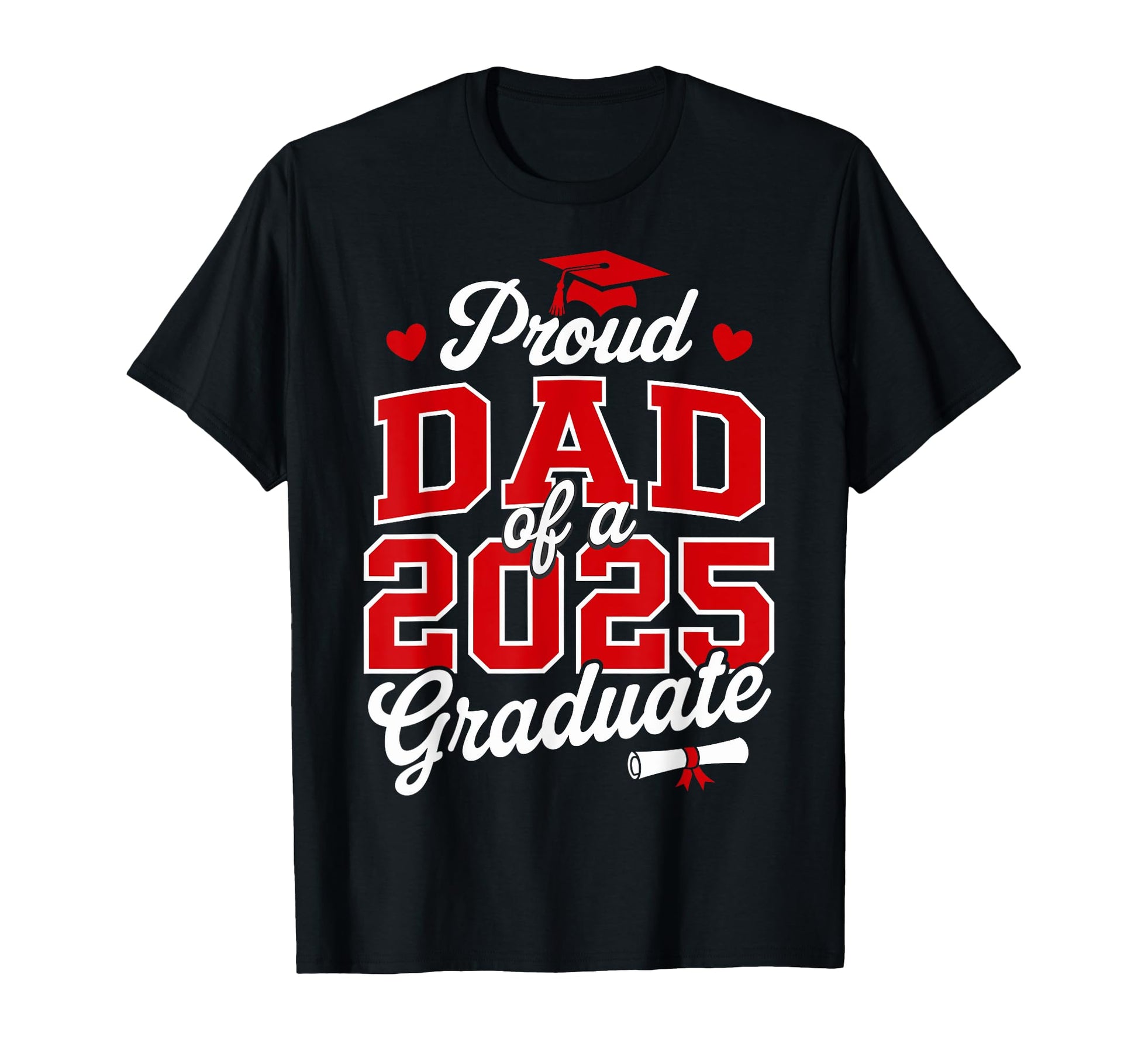 Proud Dad Class 2025 Graduate Senior T-Shirt - Novelty Apparel for Adults - T-Shirt, Sweatshirt, Hoodie