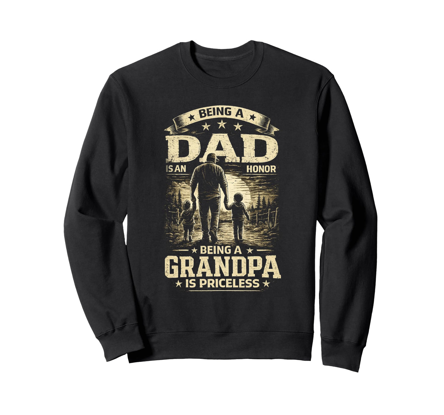Being Dad Is Honor Grandpa Is Sweatshirt - Graphic Print for Adults - T-Shirt, Sweatshirt, Hoodie